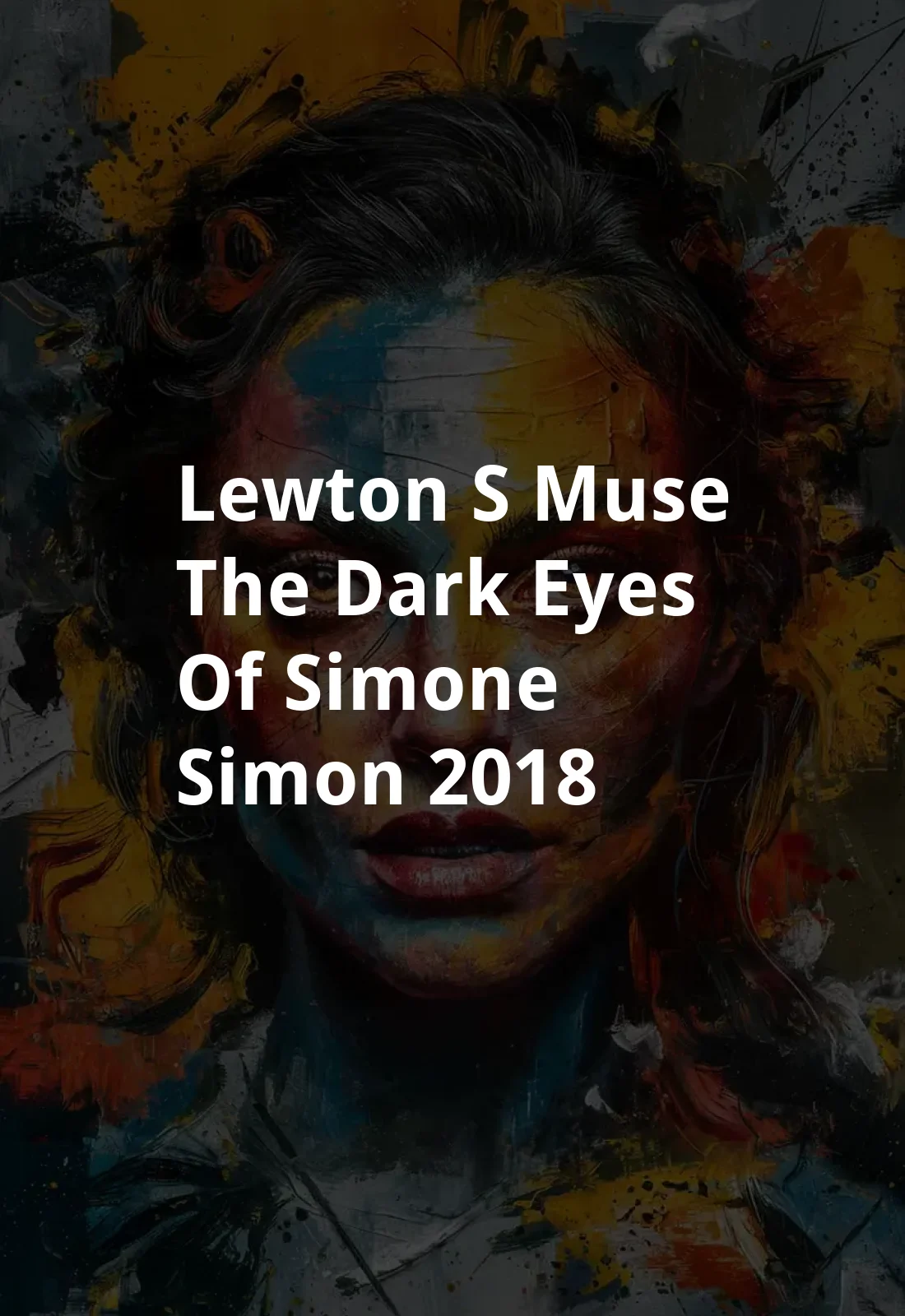 Lewton's Muse: The Dark Eyes of Simone Simon (2018) Poster