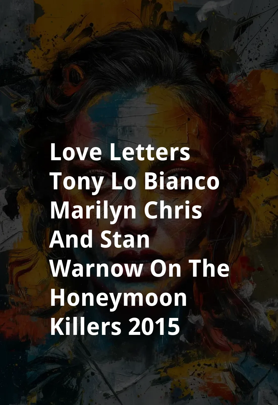 Love Letters: Tony Lo Bianco, Marilyn Chris and Stan Warnow on 'The Honeymoon Killers' (2015) Poster