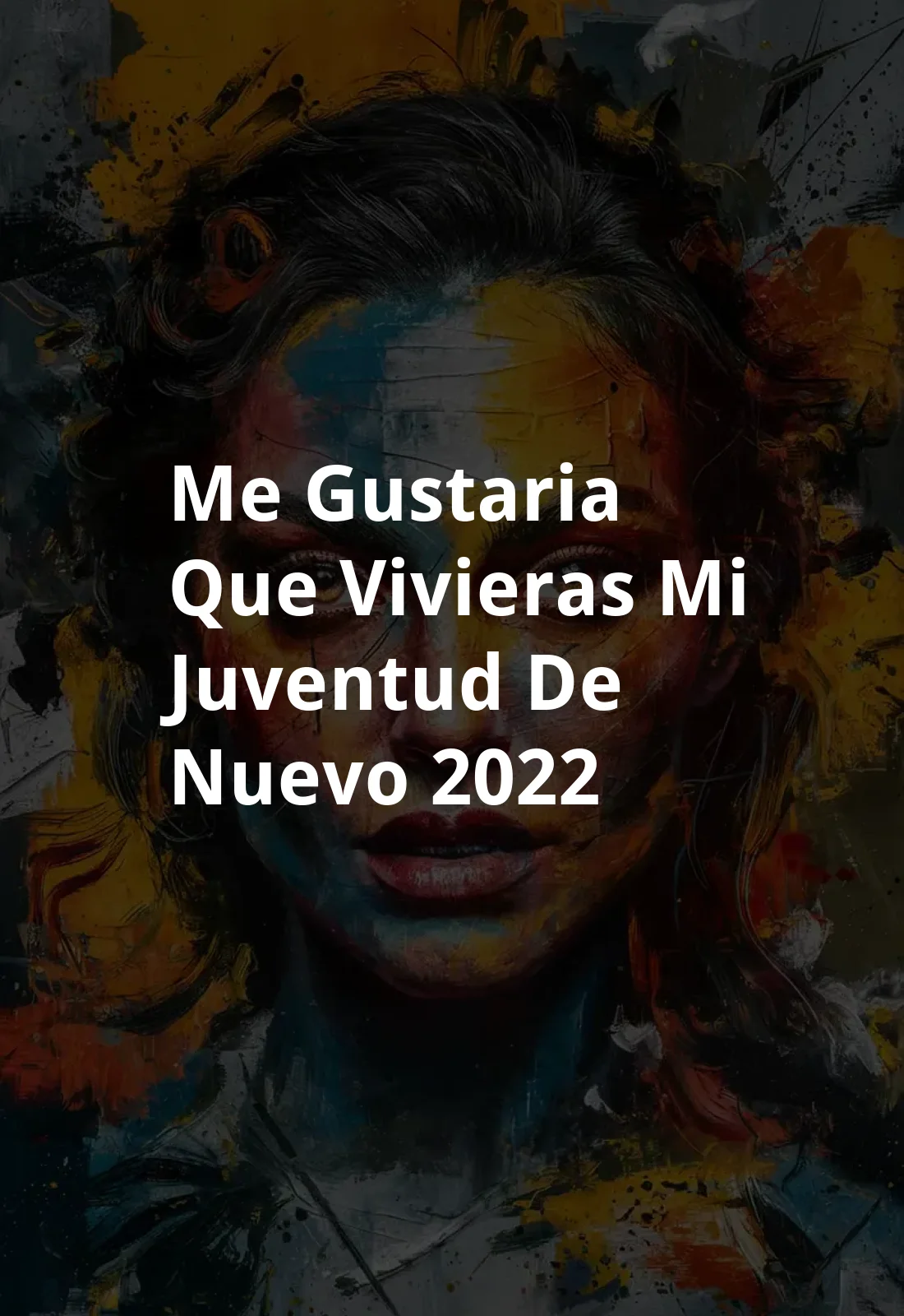 Me gustaria que vivieras mi juventud de nuevo (2022) Poster