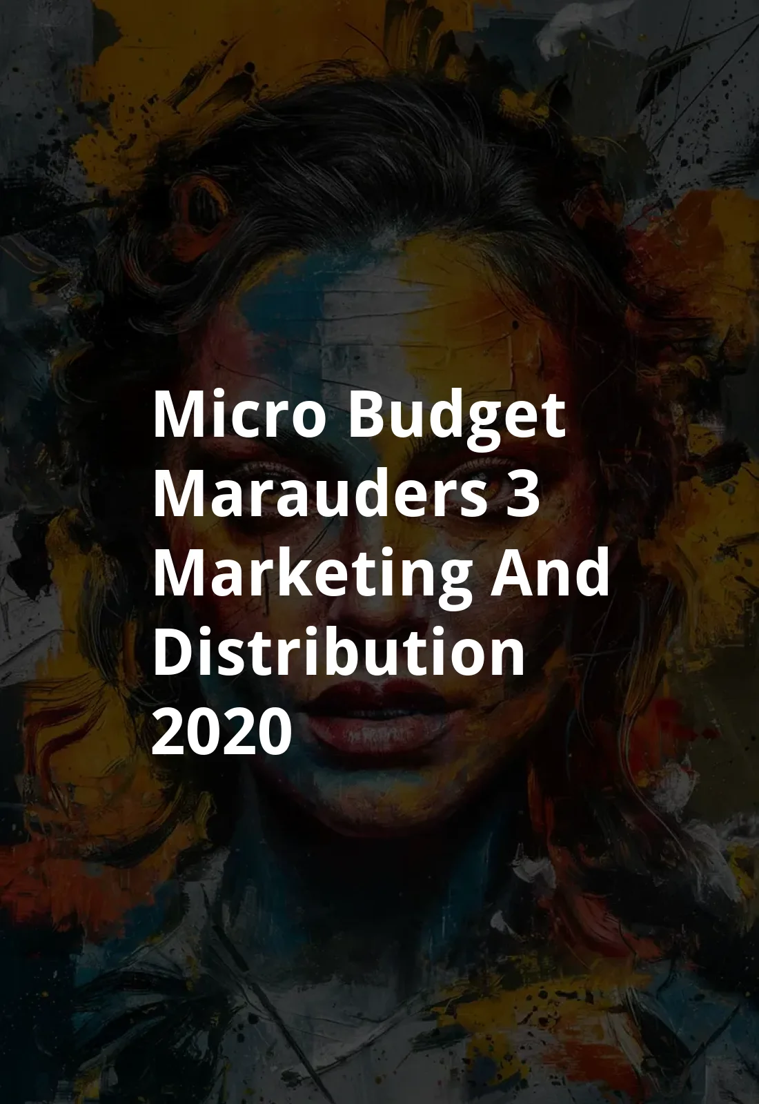 Micro-Budget Marauders 3: Marketing and Distribution (2020) Poster