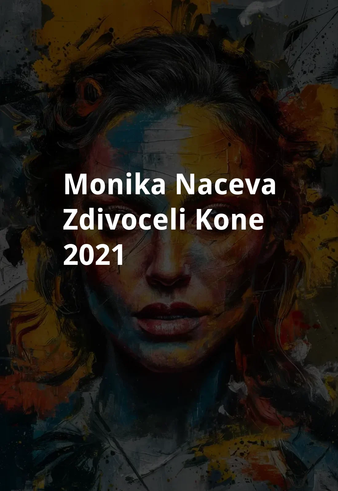 Monika Naceva Zdivoceli kone (2021) Poster