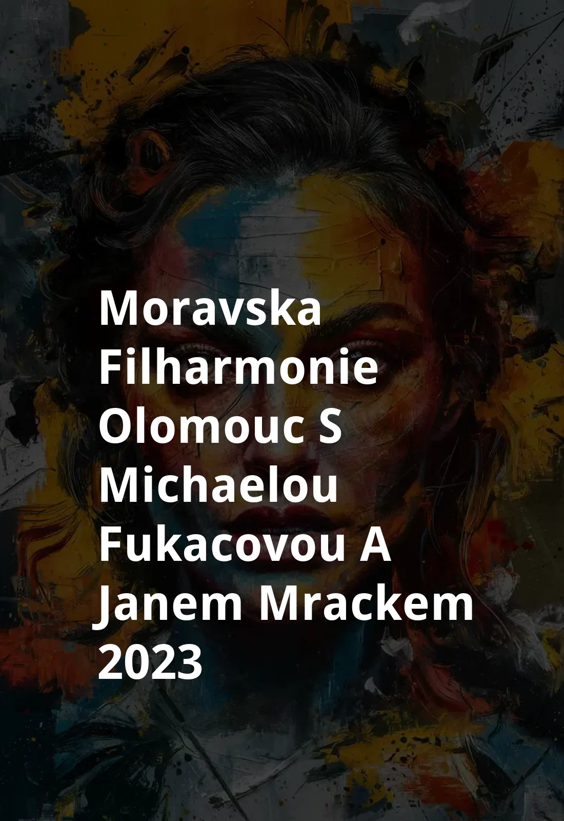 Moravska filharmonie Olomouc s Michaelou Fukacovou a Janem Mrackem (2023) Poster