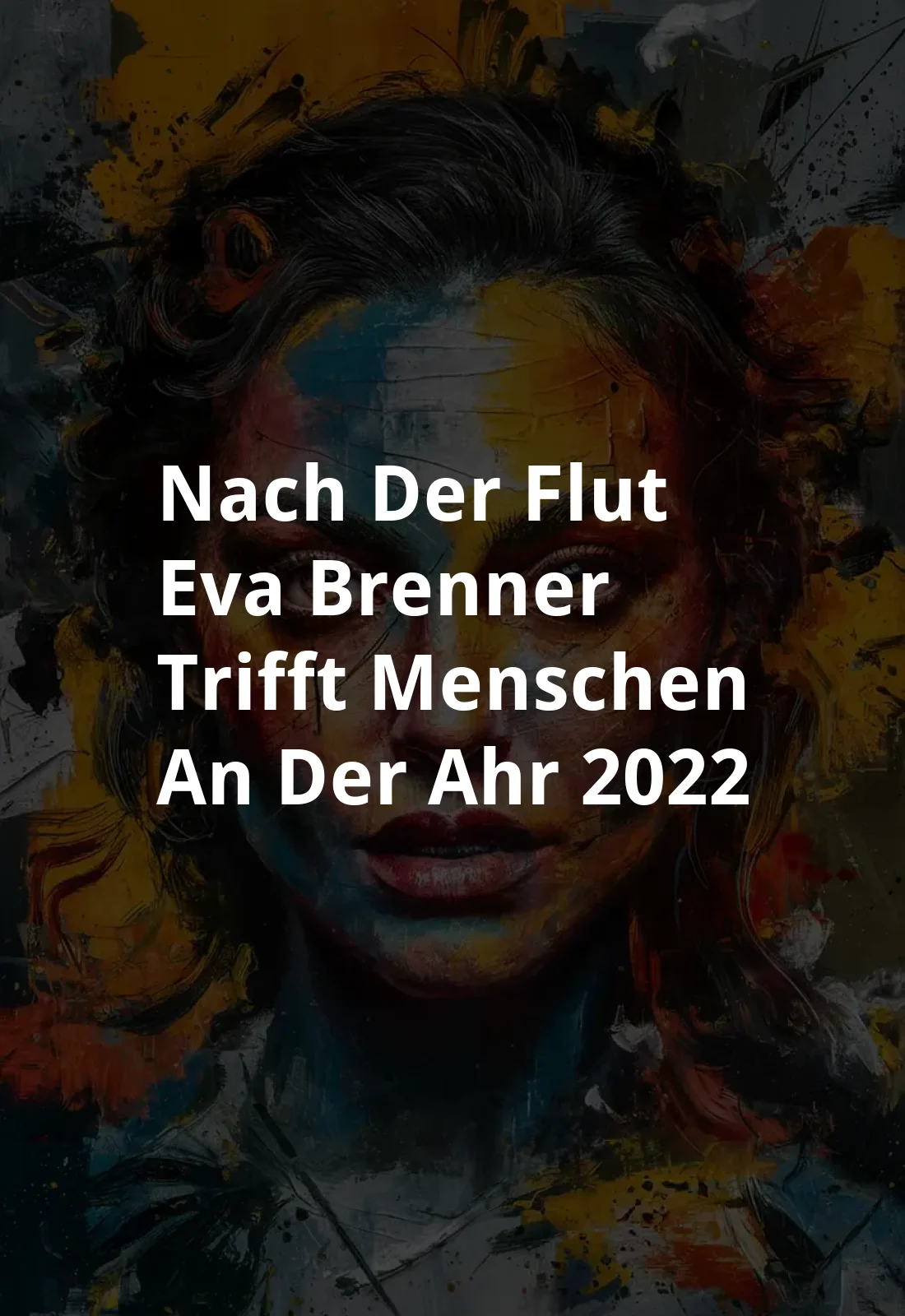 Nach der Flut - Eva Brenner trifft Menschen an der Ahr (2022) Poster