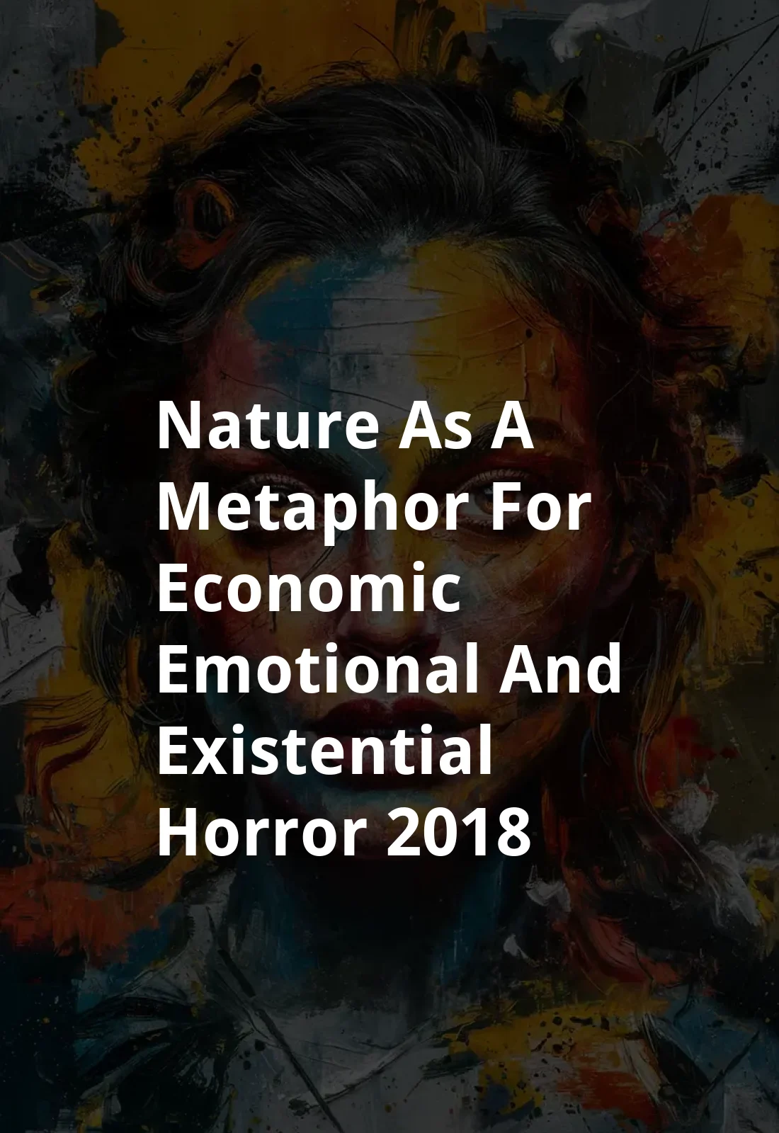 Nature as a Metaphor for Economic, Emotional and Existential Horror (2018) Poster