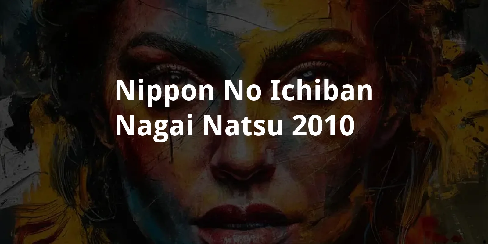 Nippon no ichiban nagai natsu (2010)