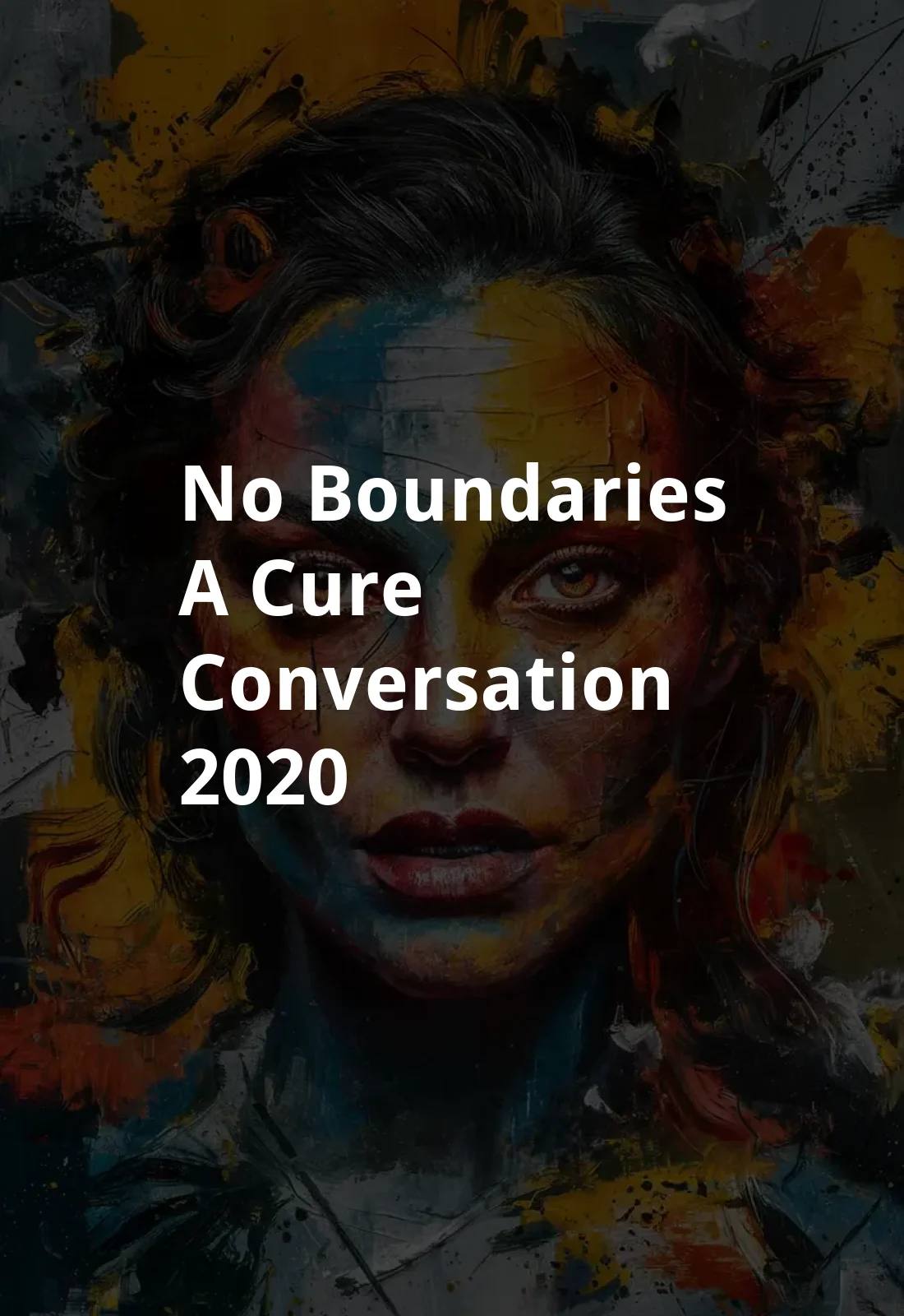 No Boundaries: A Cure Conversation (2020) Poster
