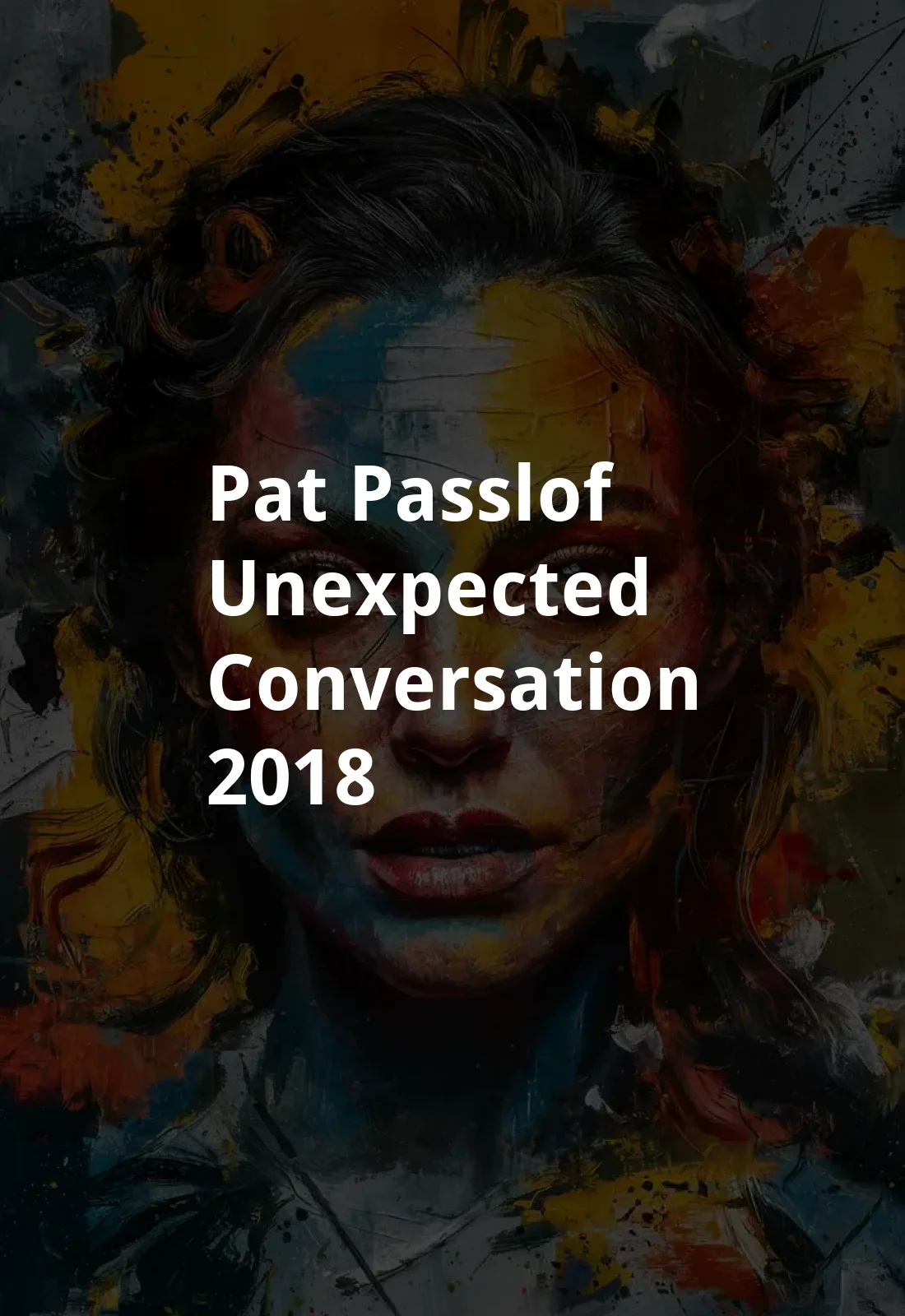 Pat Passlof: ...unexpected conversation... (2018) Poster