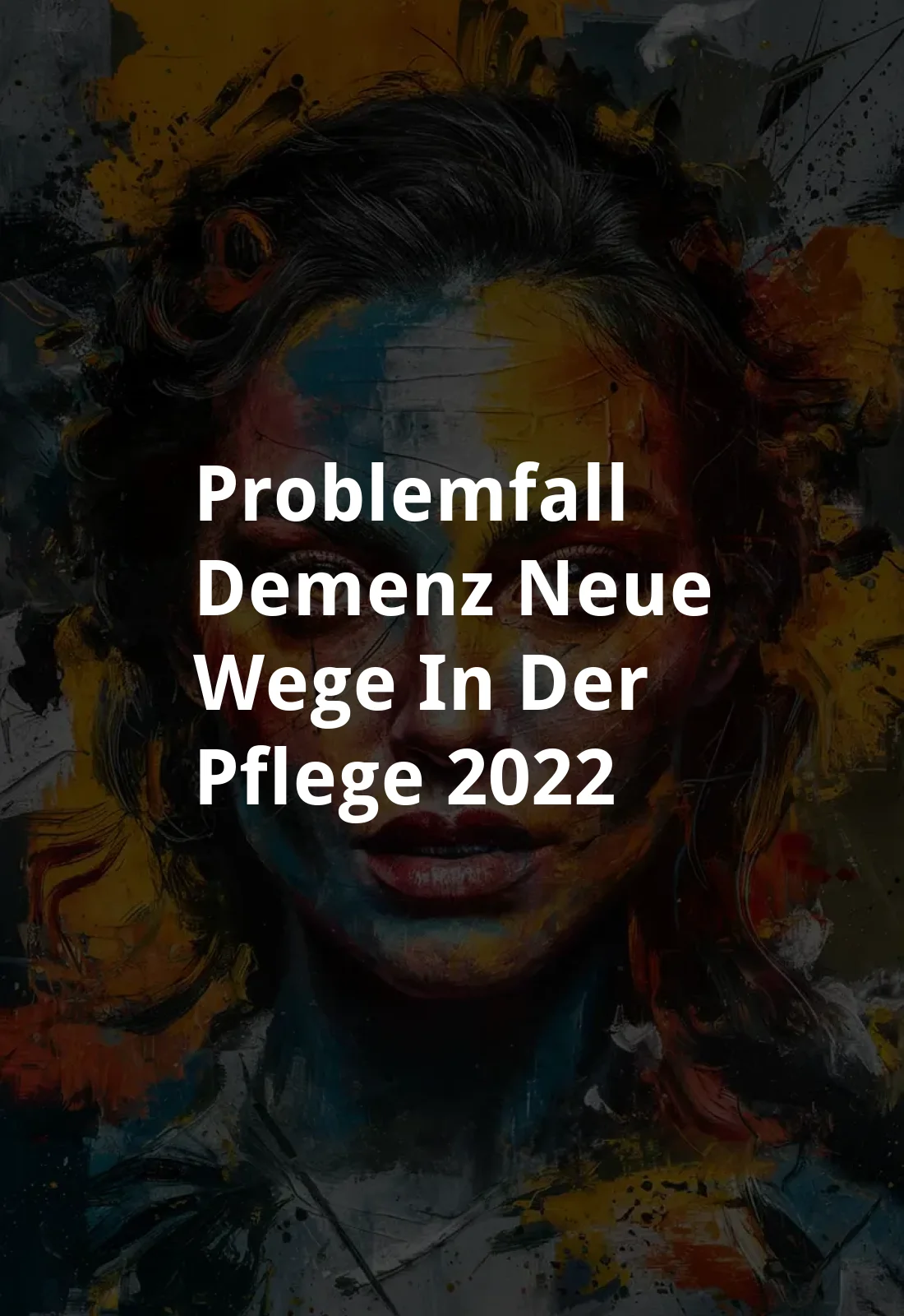 Problemfall Demenz - Neue Wege in der Pflege (2022) Poster