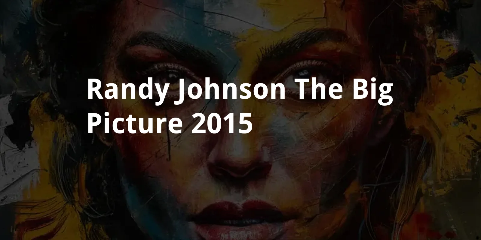 Randy Johnson: The Big Picture (2015)