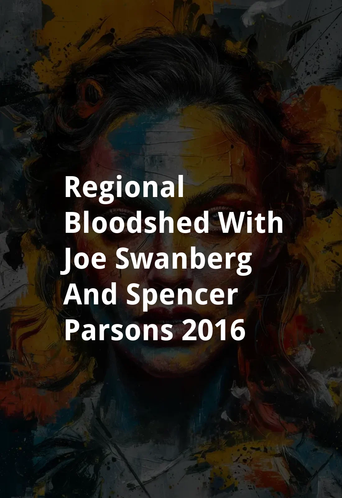 Regional Bloodshed with Joe Swanberg and Spencer Parsons (2016) Poster