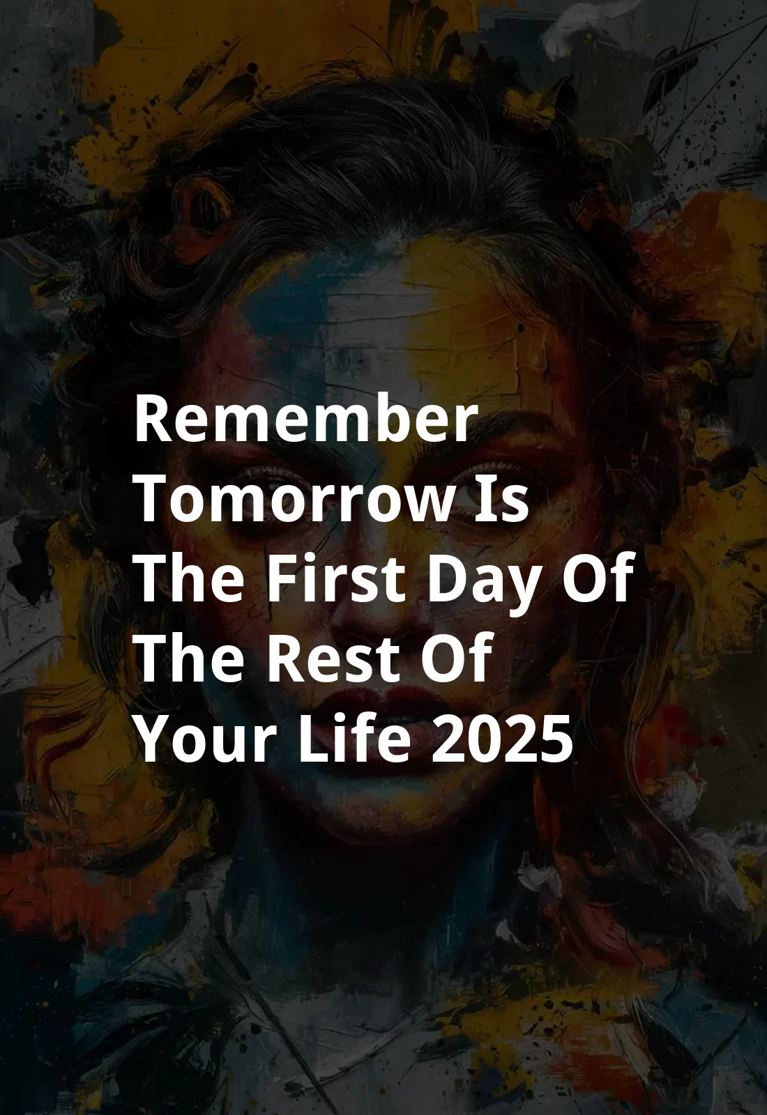 Remember Tomorrow is the First Day of the Rest of Your Life (2025) Poster