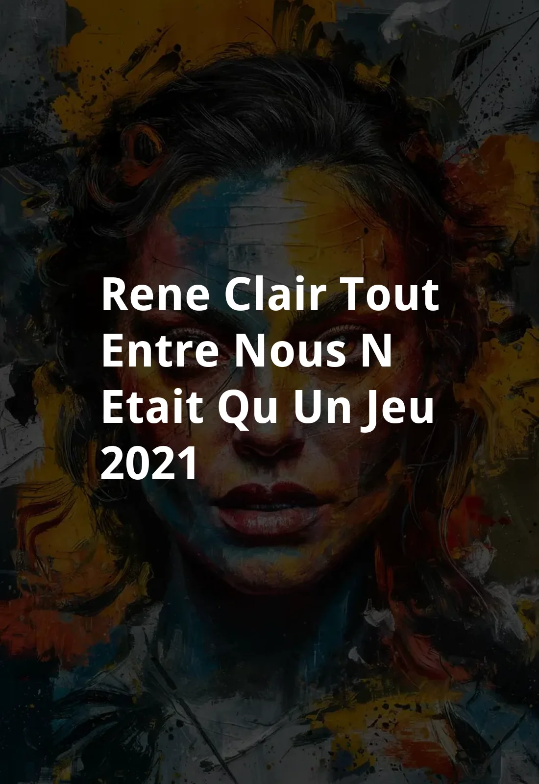 Rene Clair, tout entre nous n'etait qu'un jeu (2021) Poster