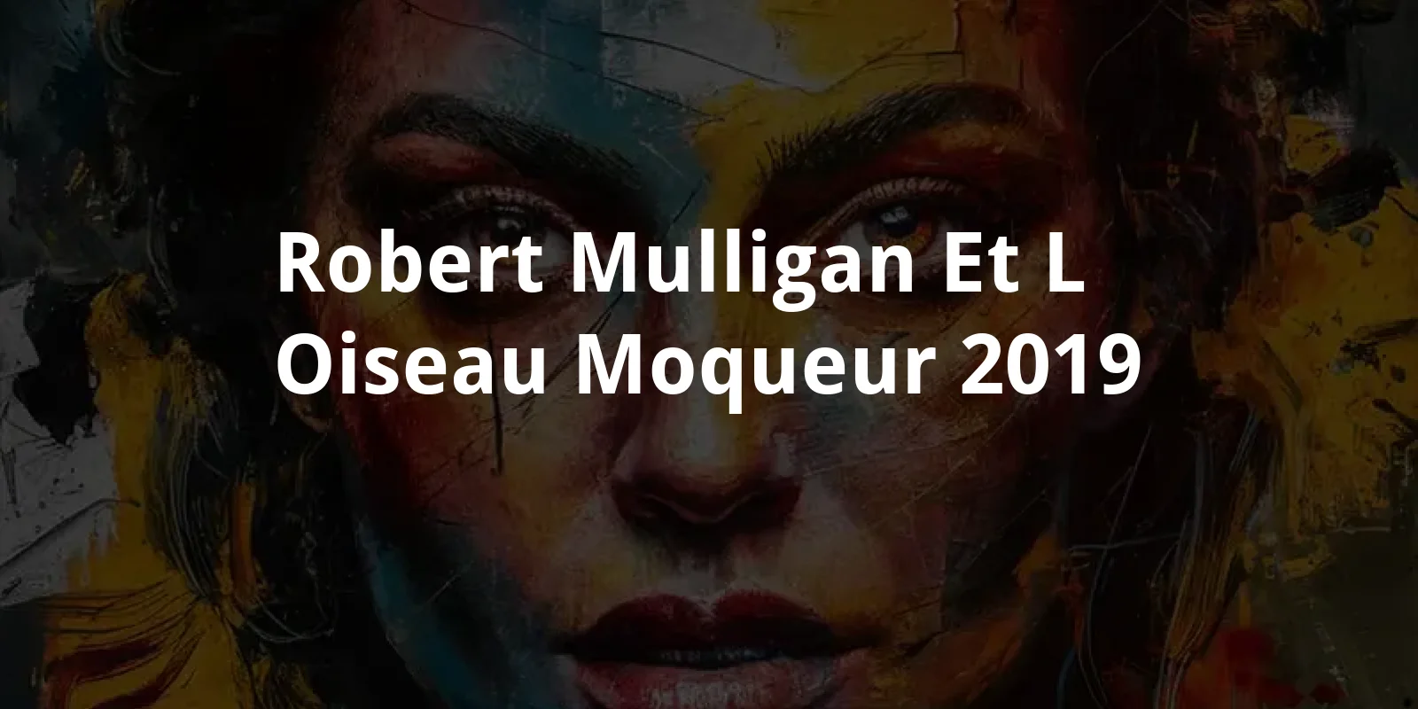Robert Mulligan et l'oiseau moqueur (2019)
