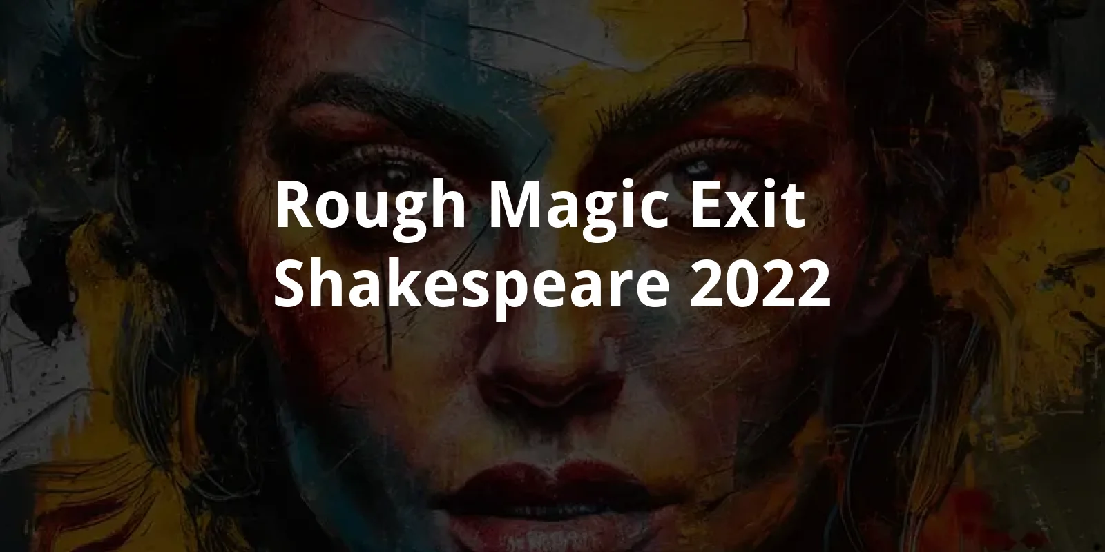 Rough Magic: Exit Shakespeare (2022)