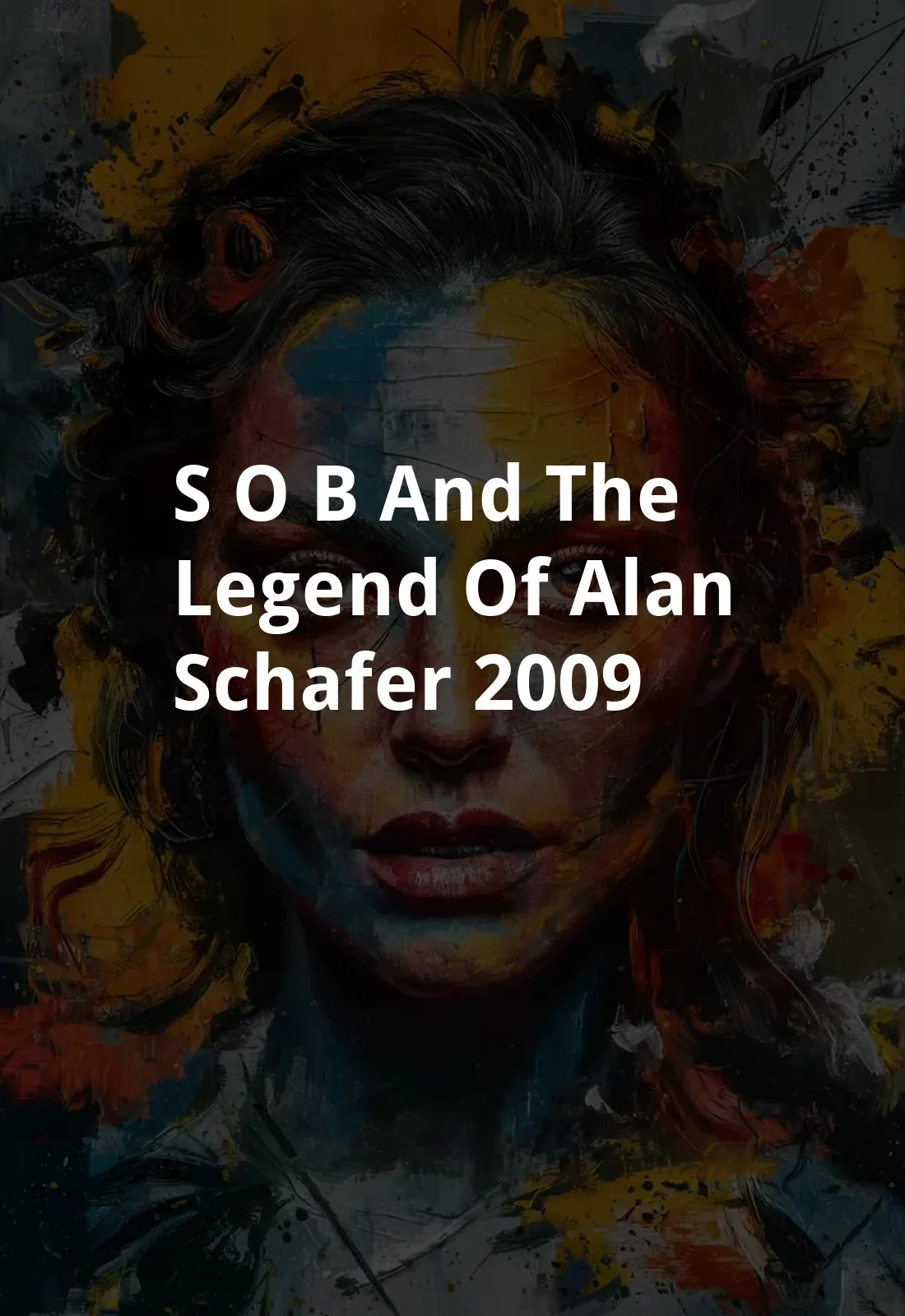 S.O.B. and the Legend of Alan Schafer (2009) Poster