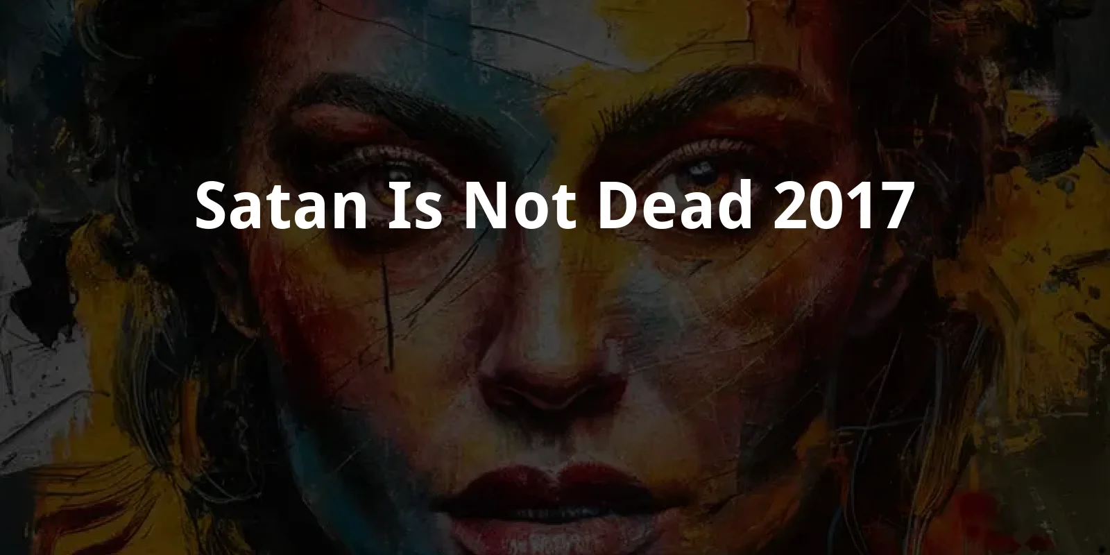 Satan Is Not Dead (2017)