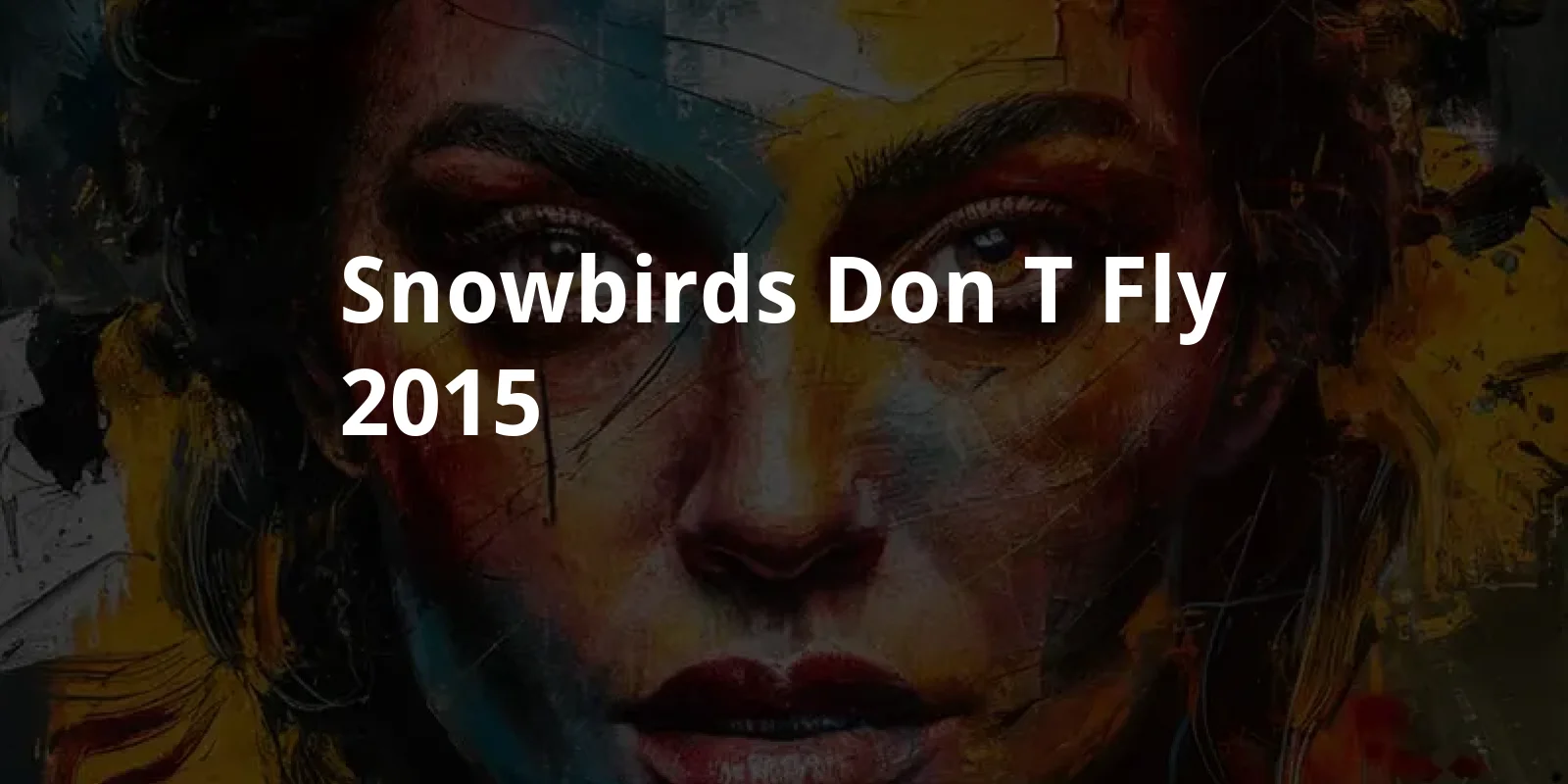Snowbirds Don't Fly (2015)