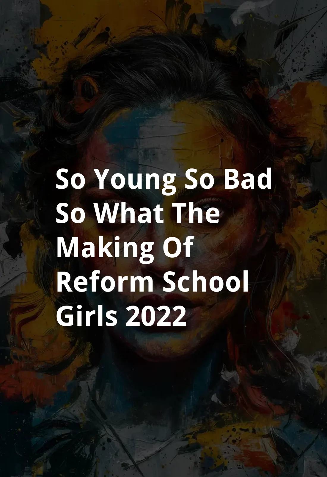 So Young, So Bad, So What: The Making of Reform School Girls (2022) Poster