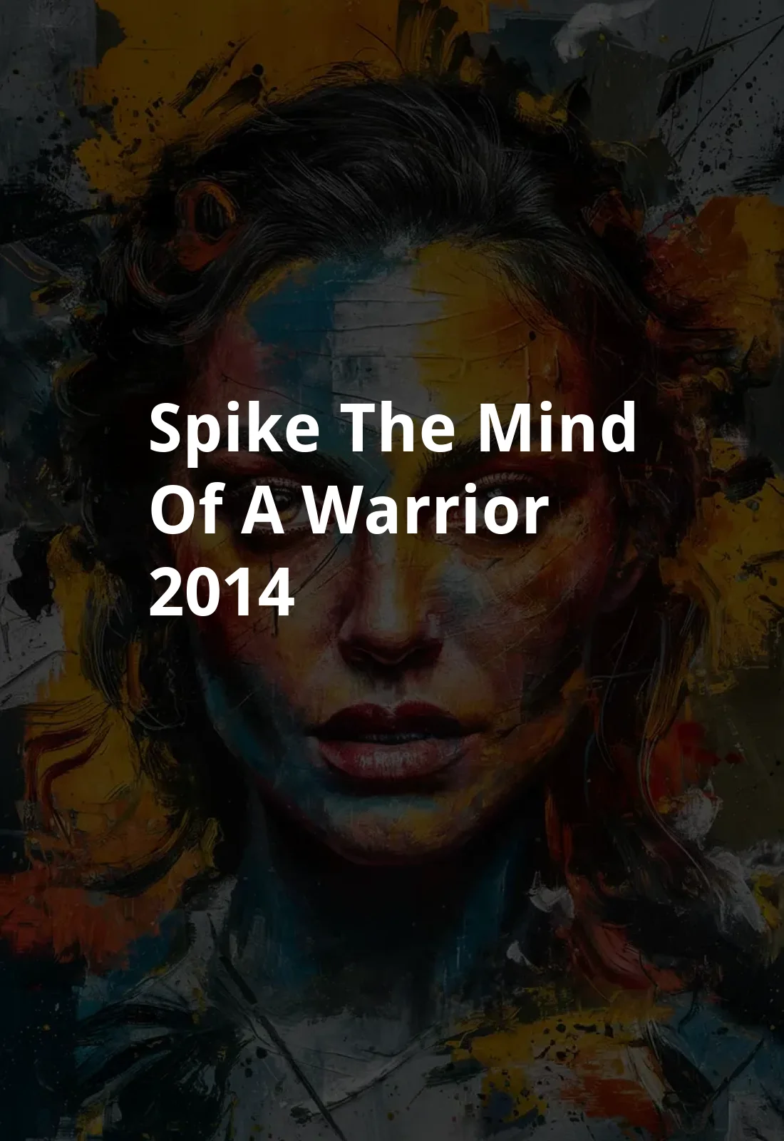 Spike: The Mind of a Warrior (2014) Poster
