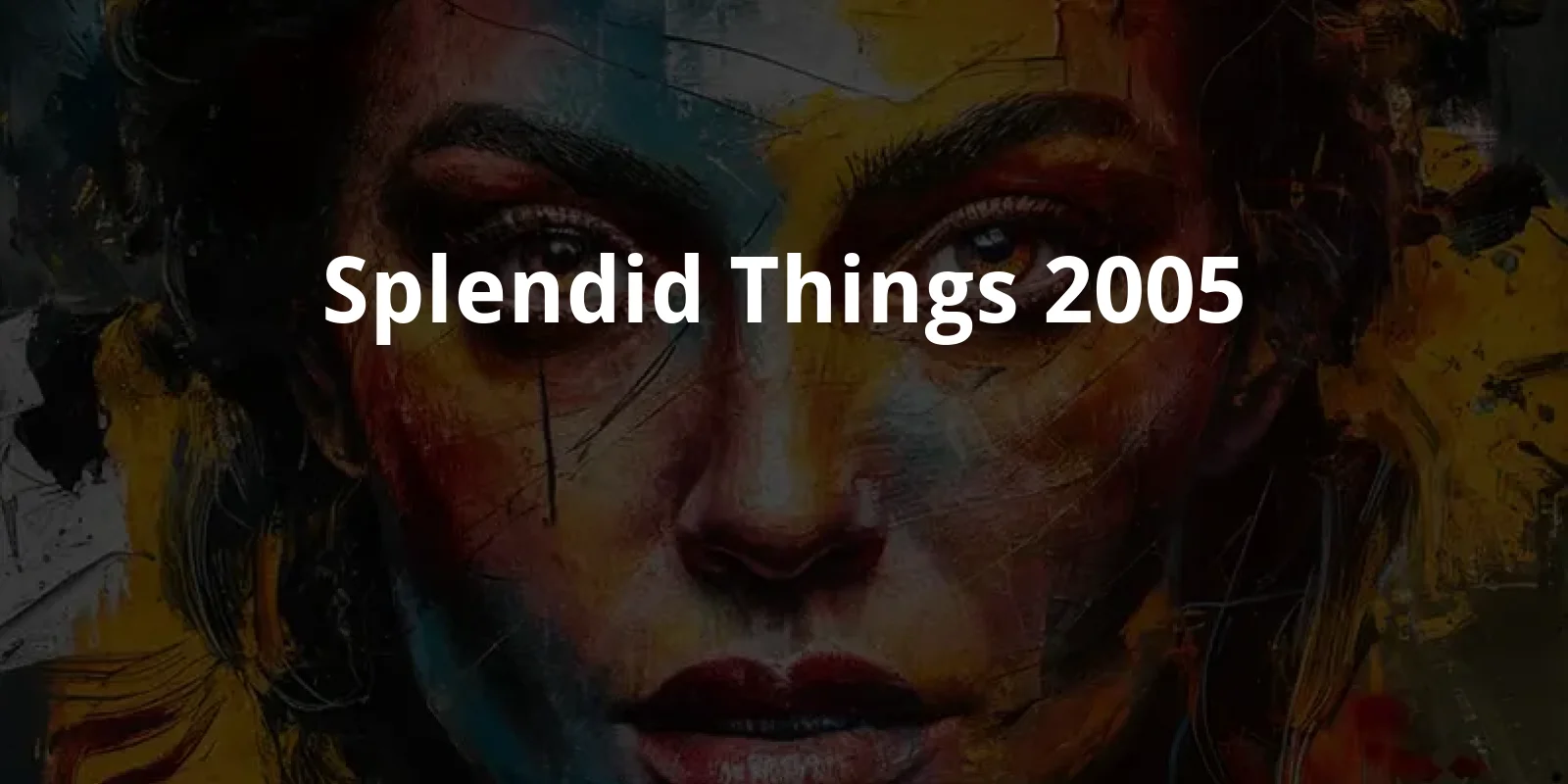 Splendid Things (2005)
