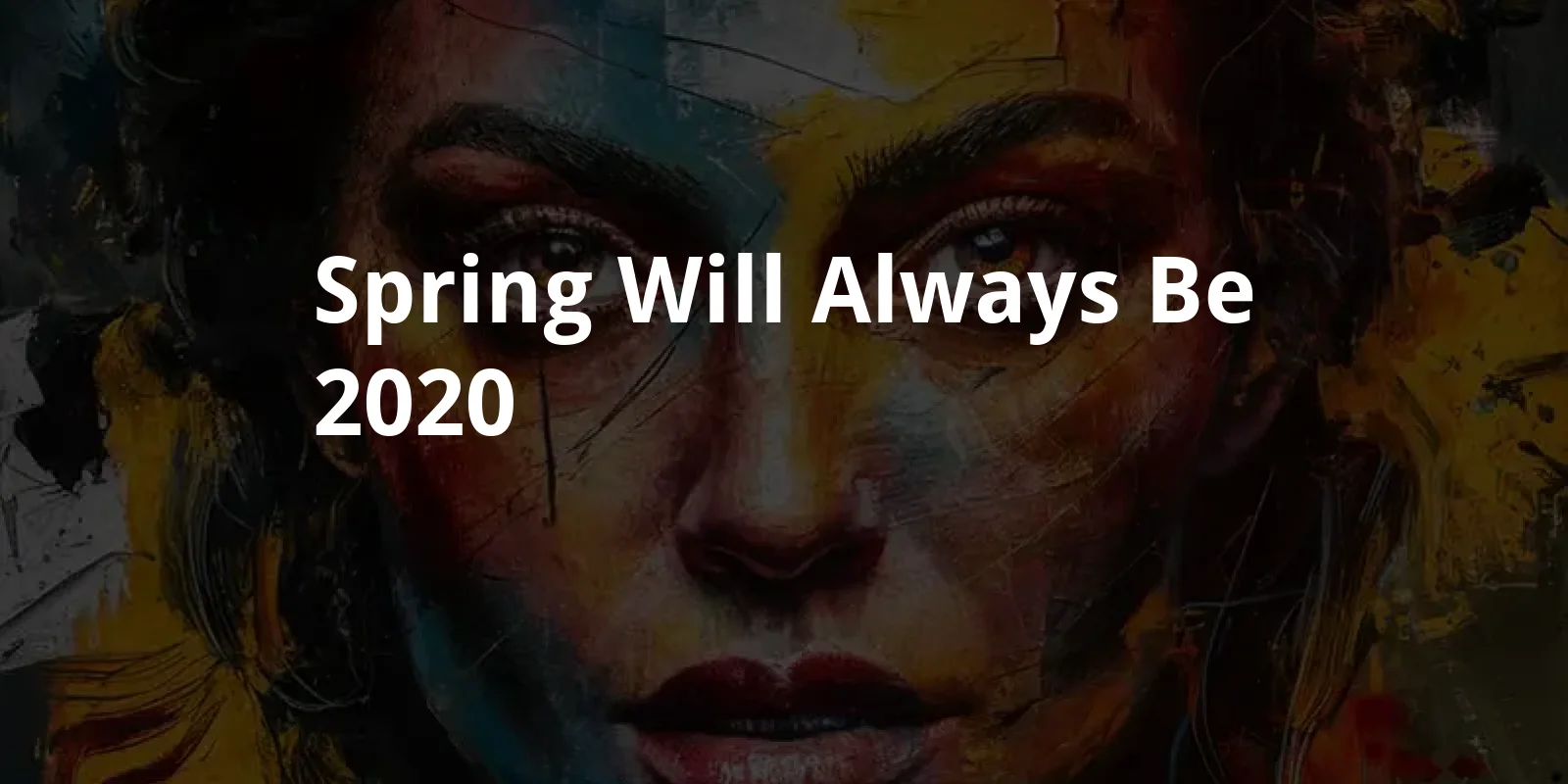Spring Will Always Be (2020)