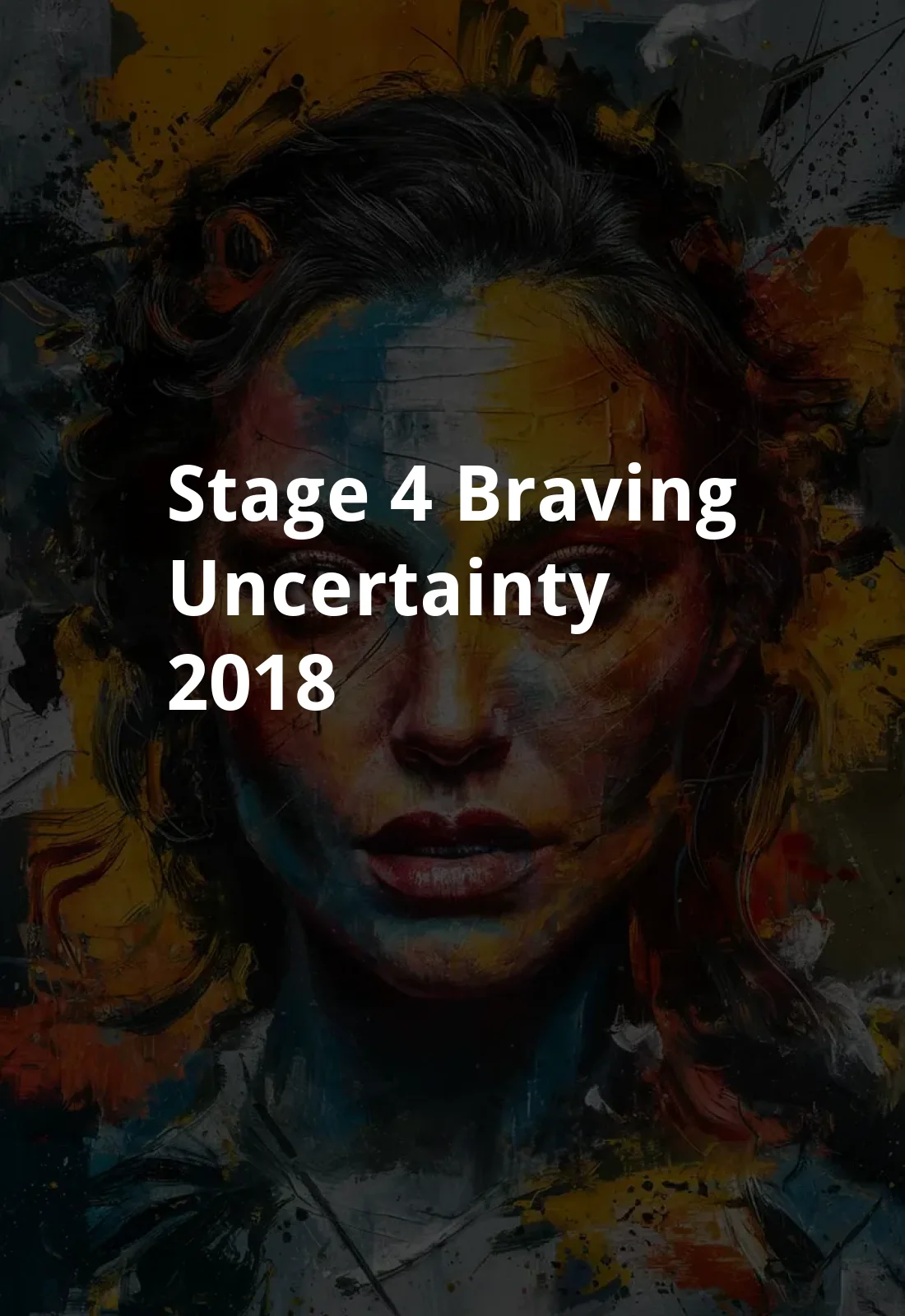 Stage 4: Braving Uncertainty (2018) Poster