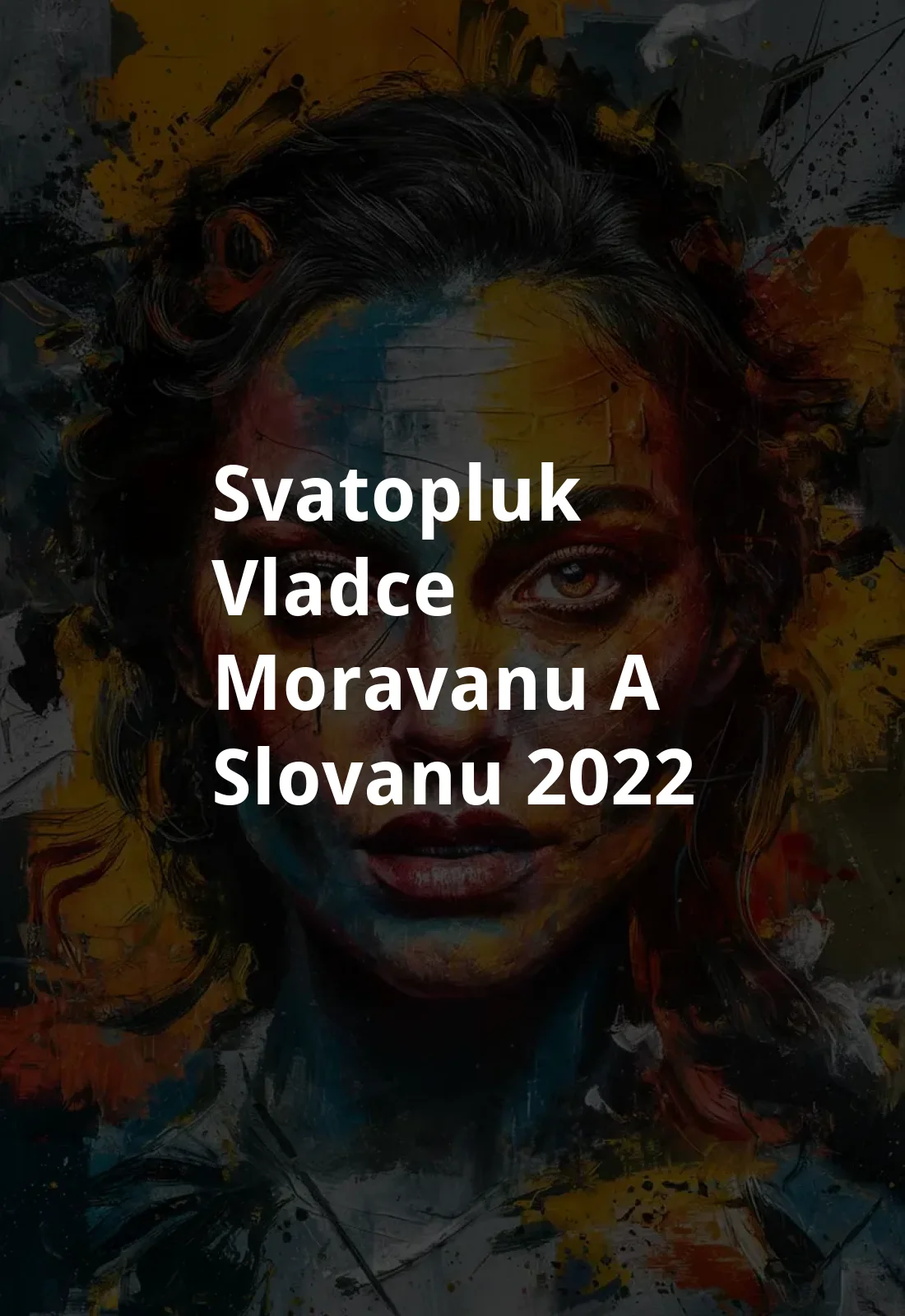 Svatopluk - vladce Moravanu a Slovanu (2022) Poster
