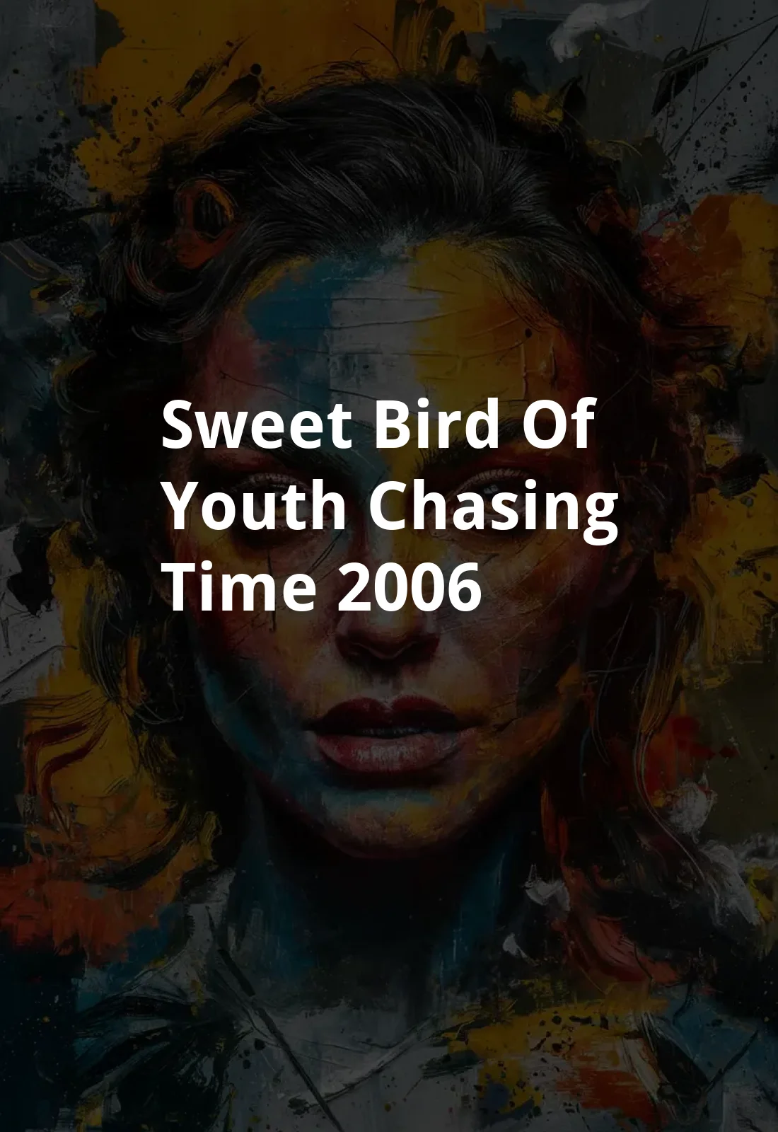 Sweet Bird of Youth: Chasing Time (2006) Poster