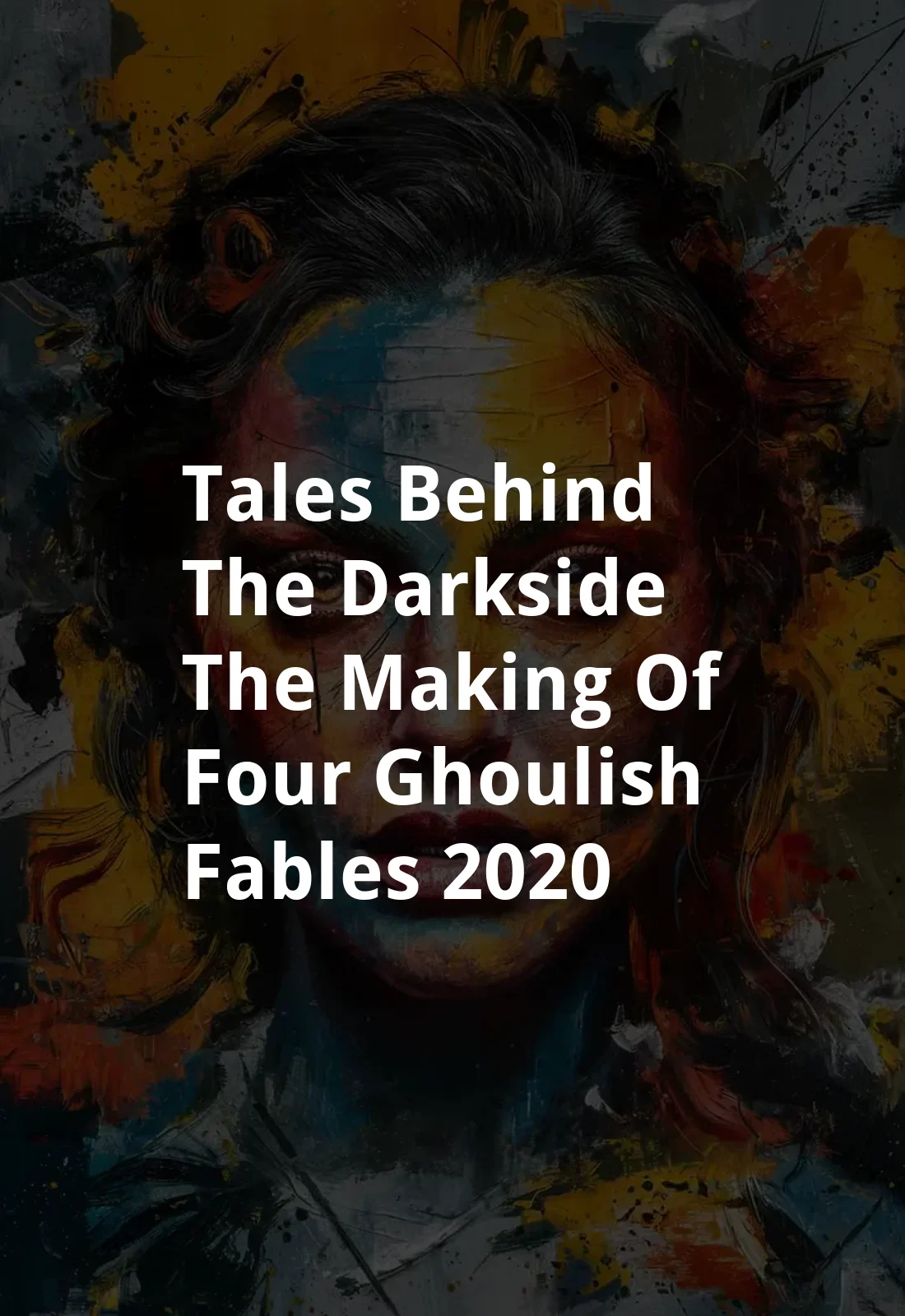 Tales Behind The Darkside: The Making Of Four Ghoulish Fables (2020) Poster