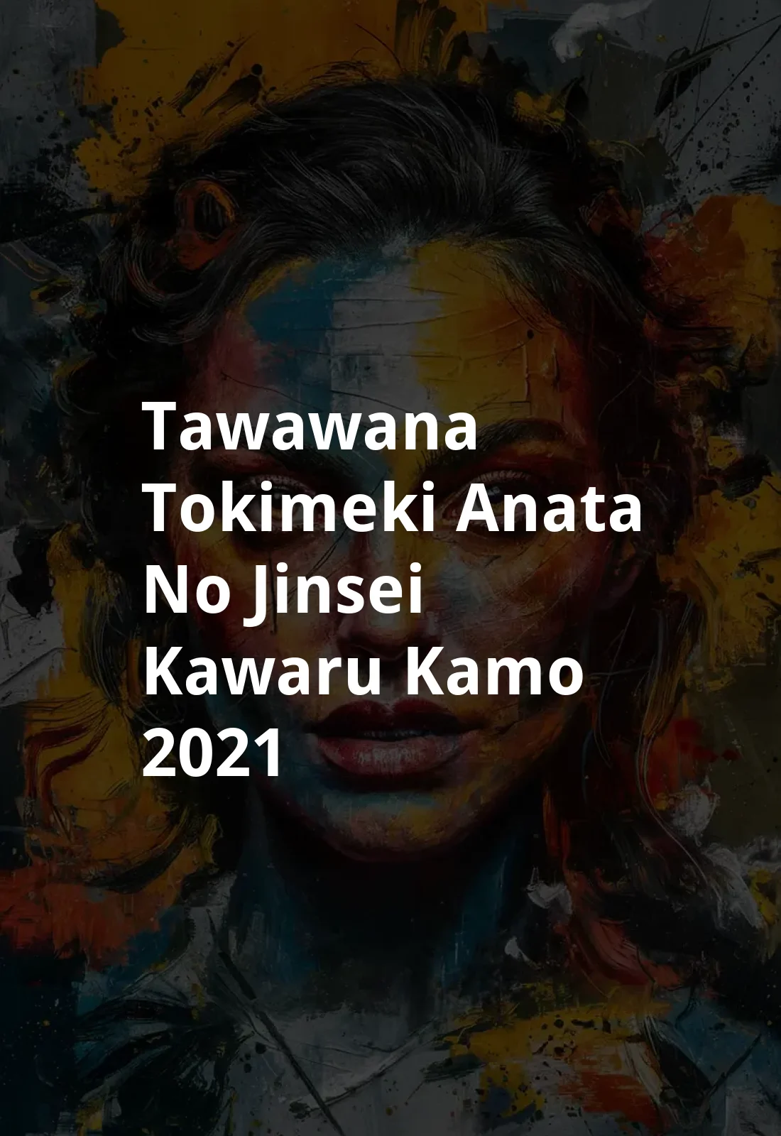 Tawawana tokimeki: Anata no jinsei kawaru kamo (2021) Poster
