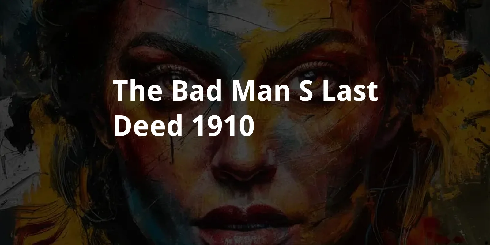 The Bad Man's Last Deed (1910)