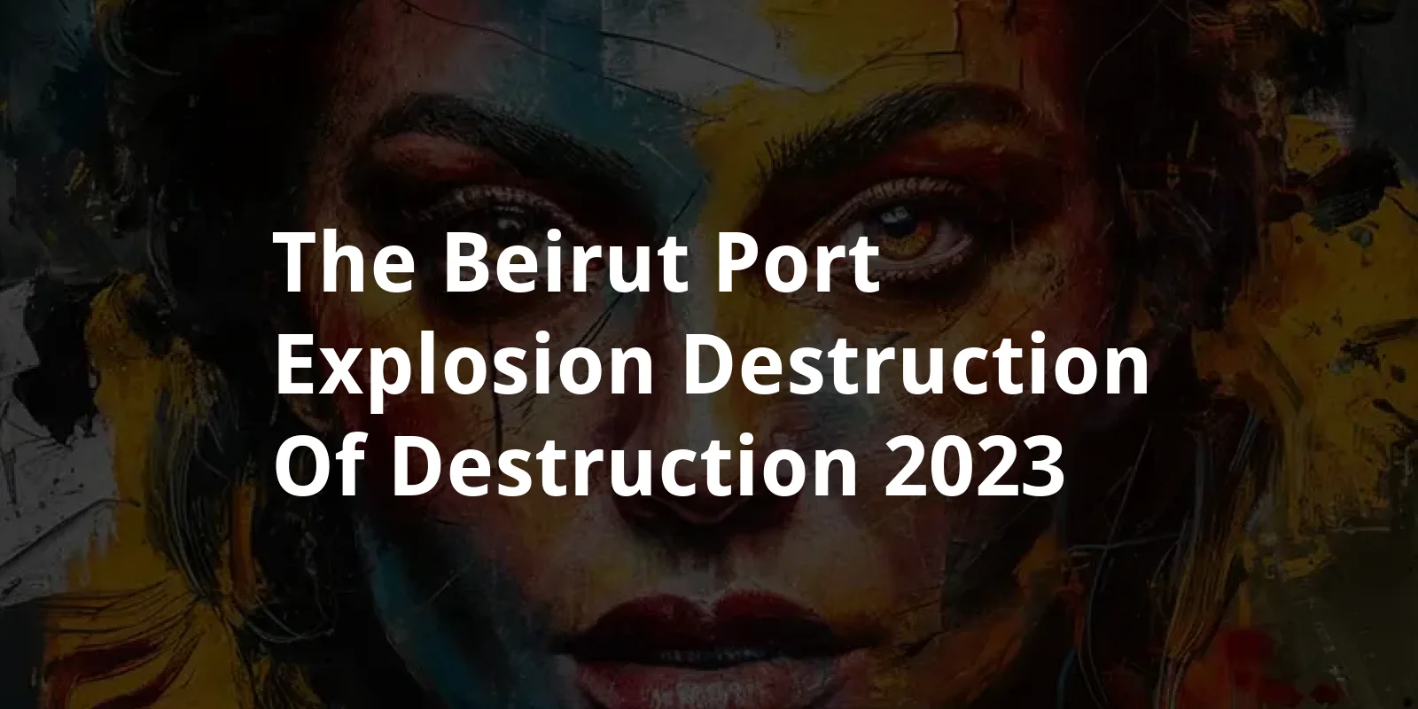 The Beirut Port Explosion: Destruction of Destruction (2023)