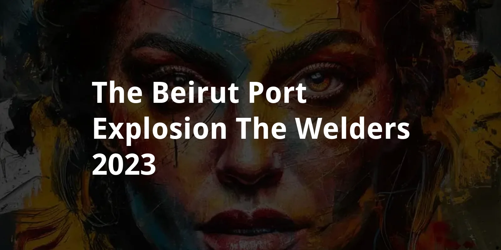 The Beirut Port Explosion: The Welders (2023)