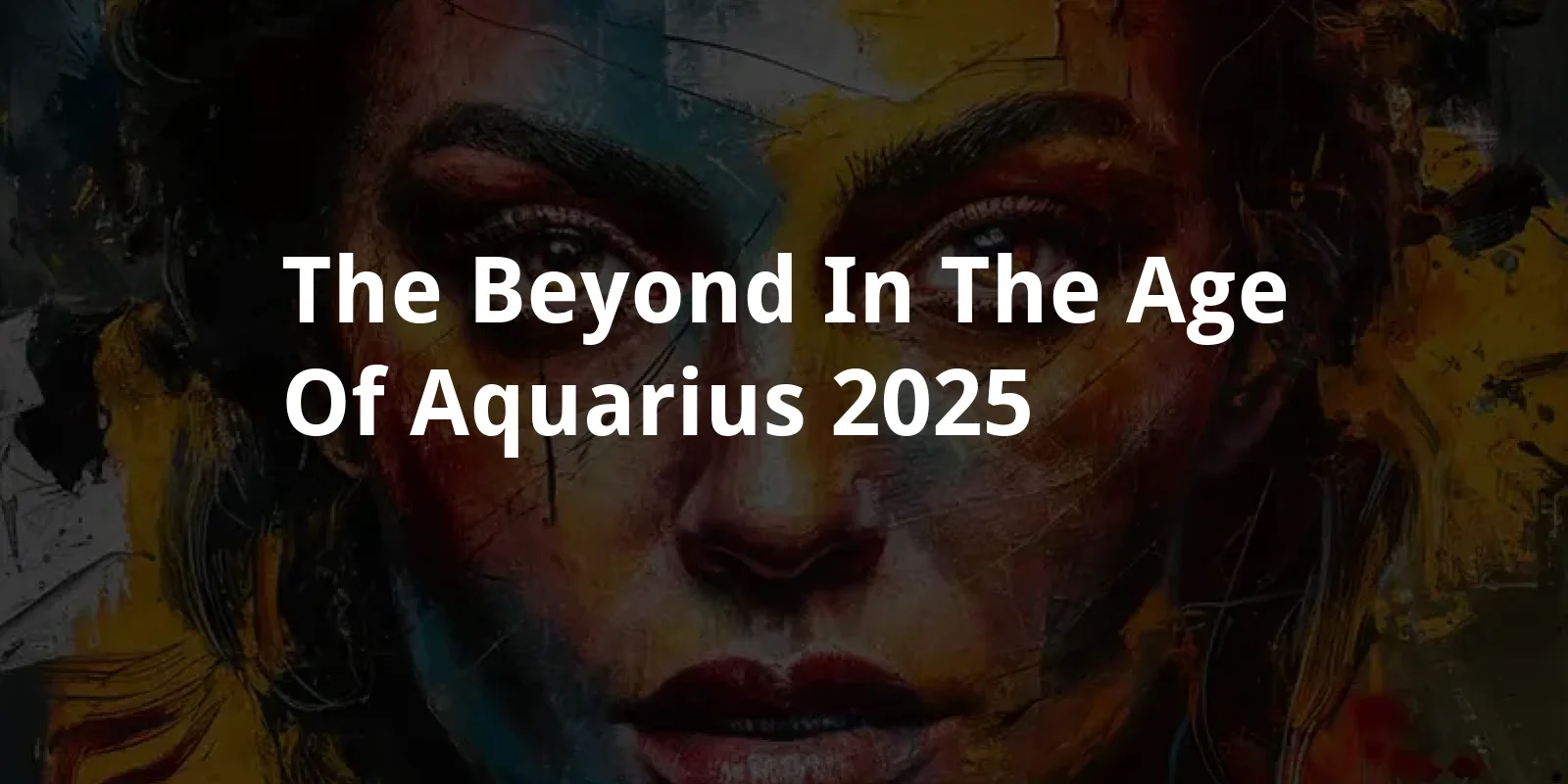 The Beyond in the Age of Aquarius (2025)