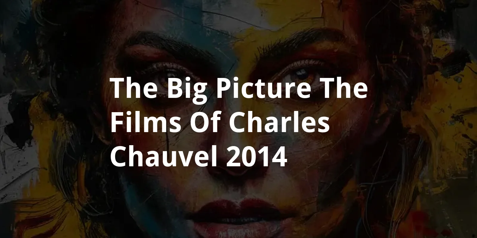 The Big Picture - The Films of Charles Chauvel (2014)