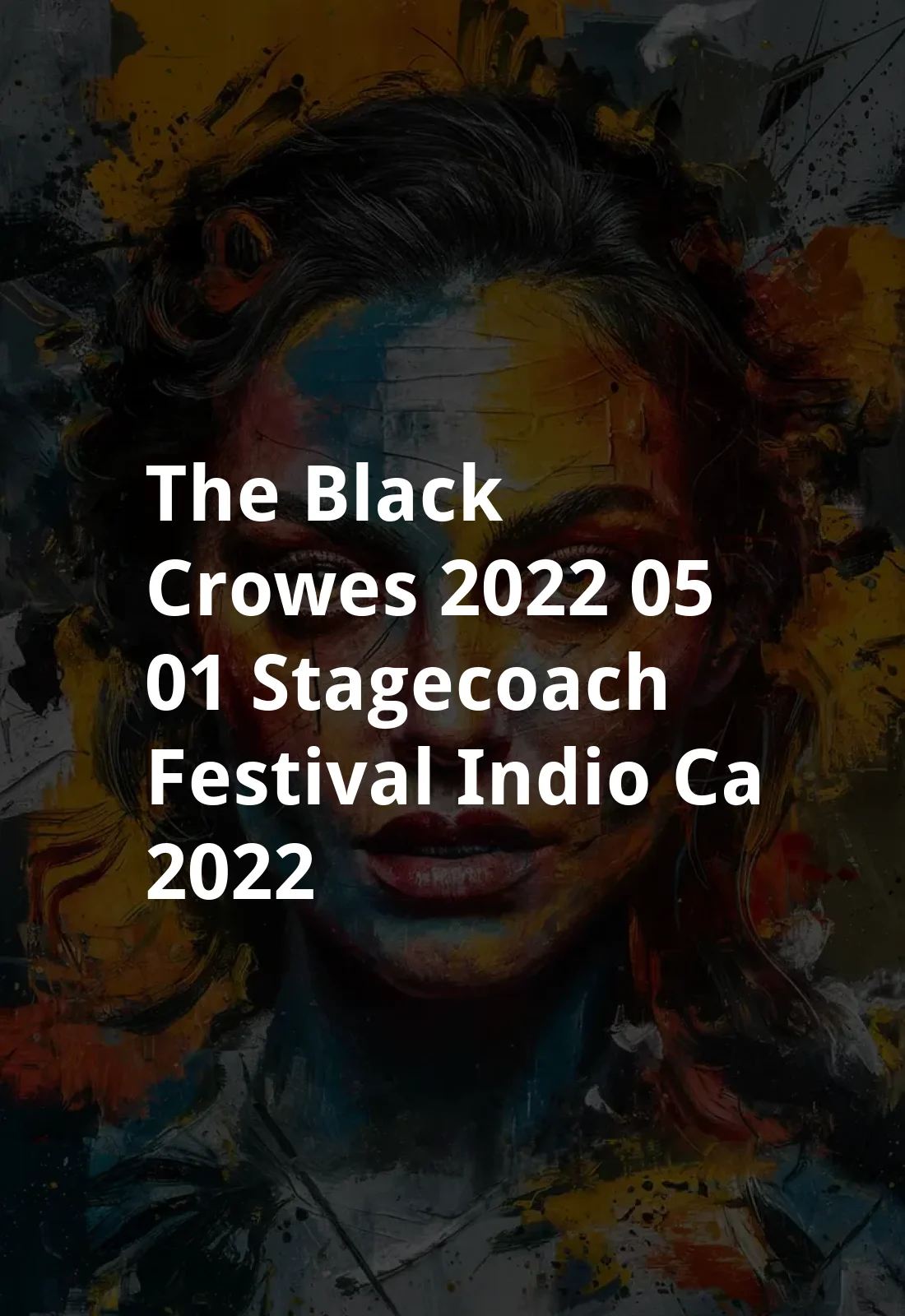 The Black Crowes: 2022.05.01 - Stagecoach Festival - Indio, CA (2022) Poster