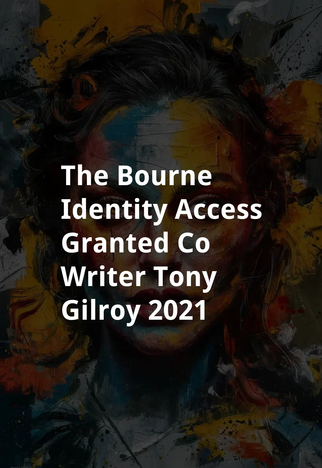 The Bourne Identity: Access Granted - Co-Writer Tony Gilroy (2021) Poster