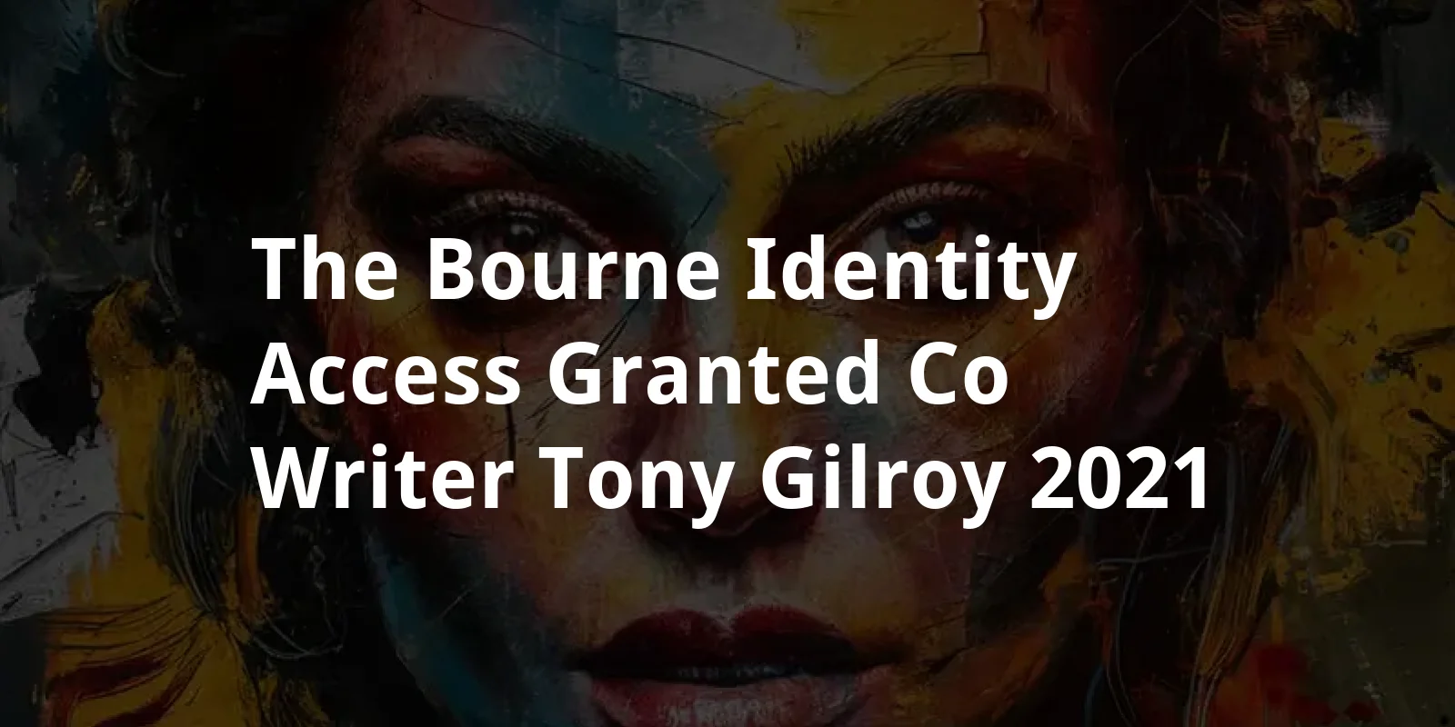 The Bourne Identity: Access Granted - Co-Writer Tony Gilroy (2021)