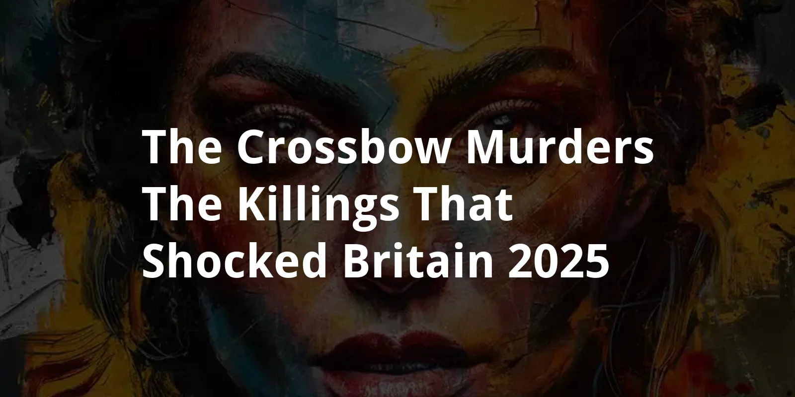 The Crossbow Murders: The Killings That Shocked Britain (2025)