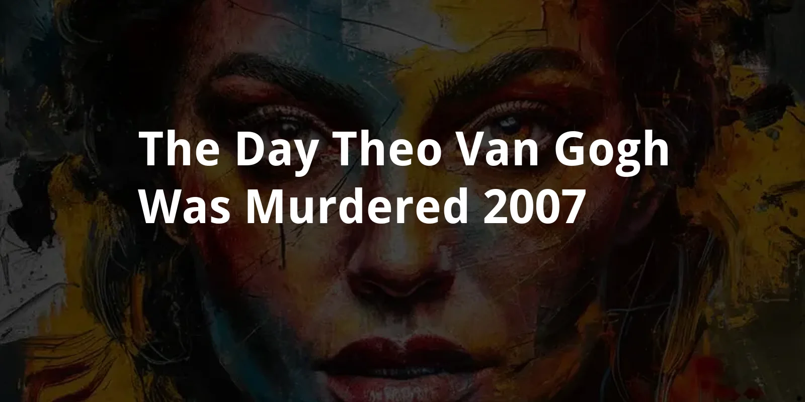 The Day Theo van Gogh was murdered (2007)