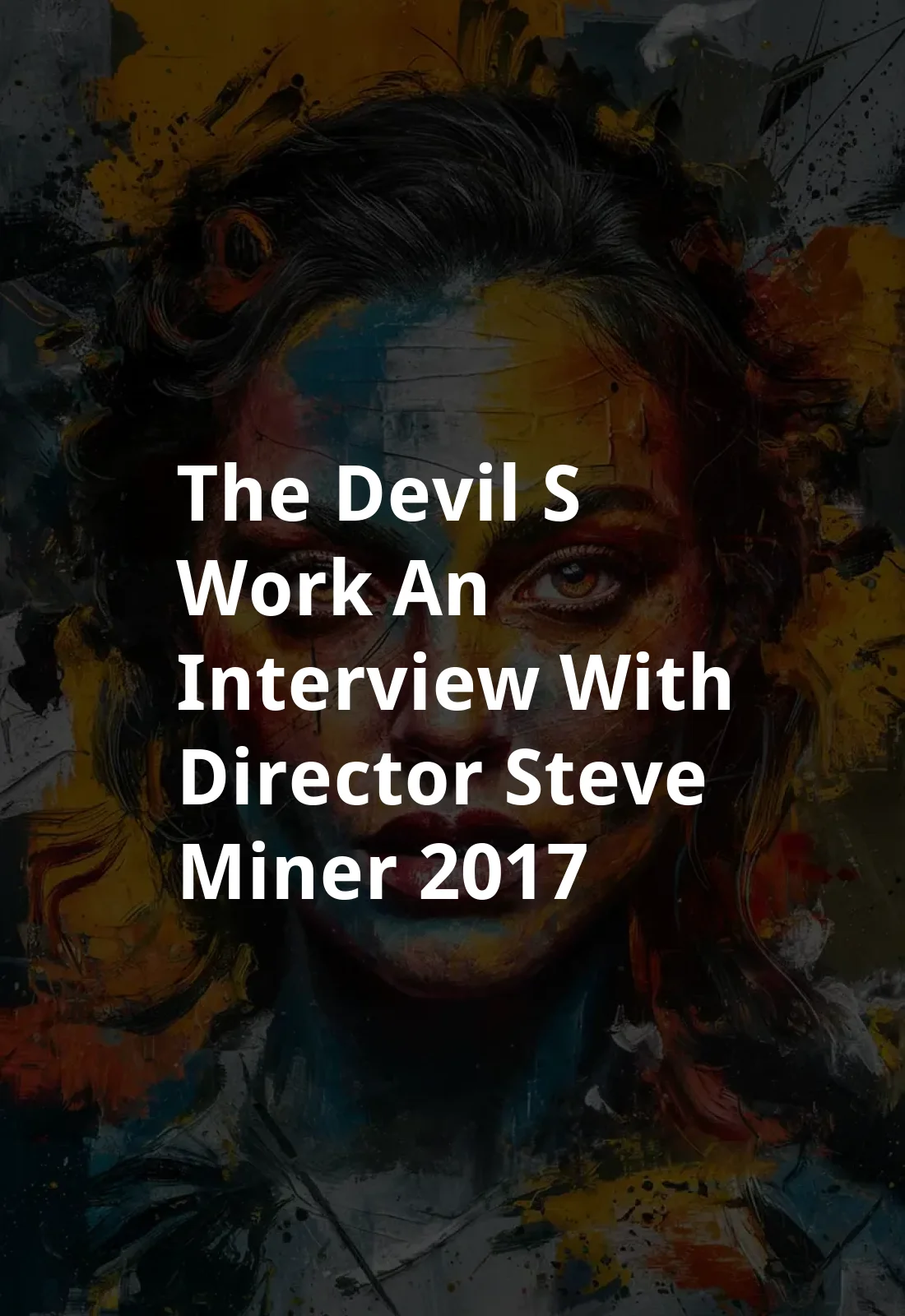 The Devil's Work: An Interview with Director Steve Miner (2017) Poster