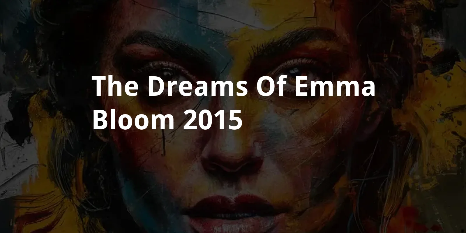 The Dreams of Emma Bloom (2015)