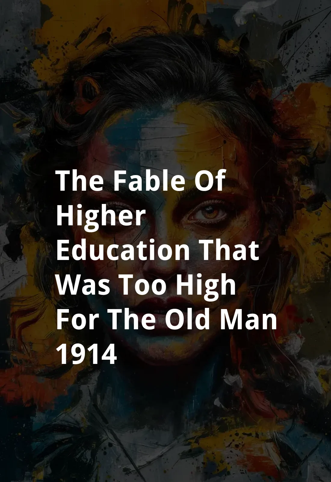 The Fable of Higher Education That Was Too High for the Old Man (1914) Poster