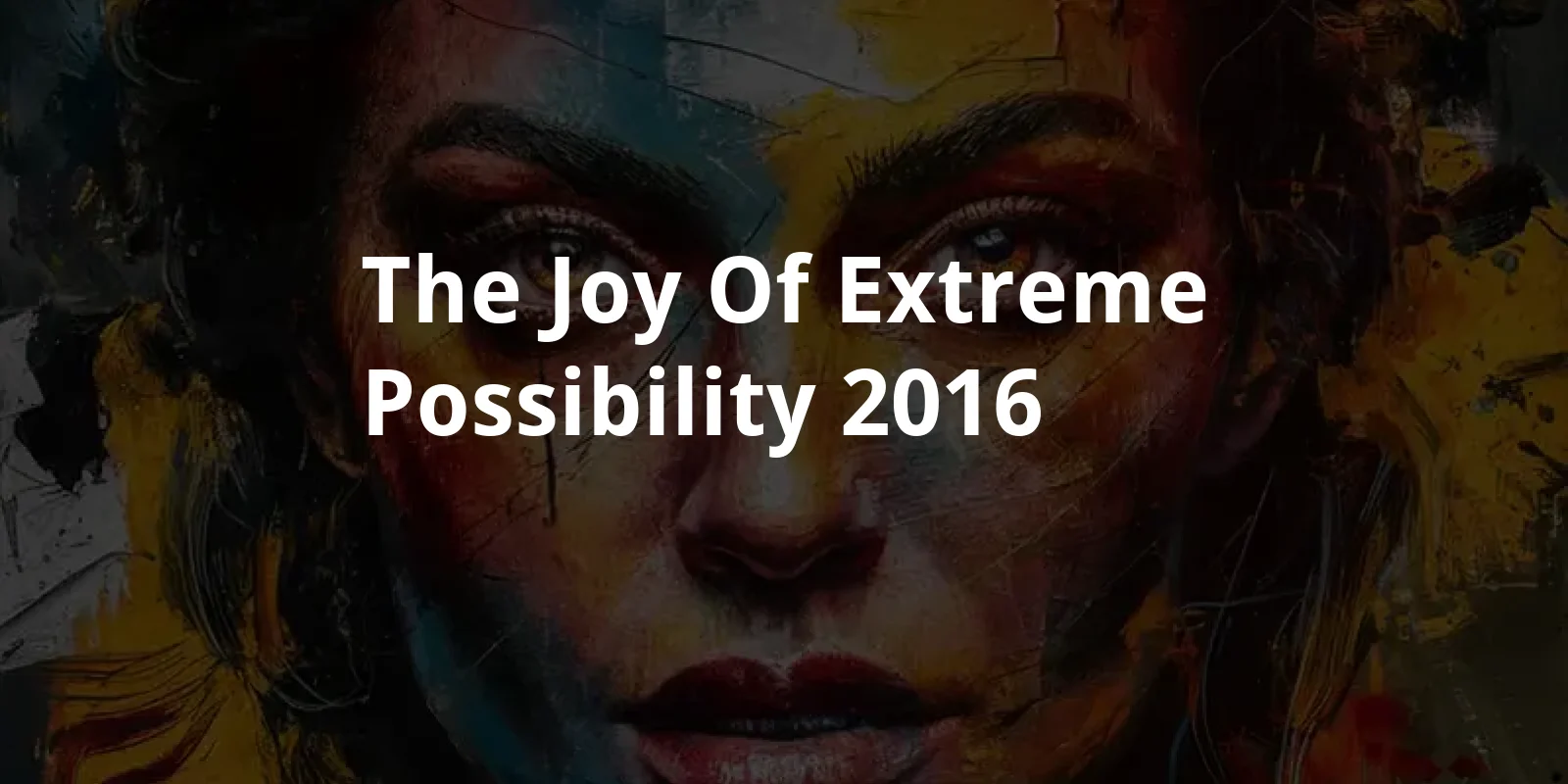 The Joy of Extreme Possibility (2016)