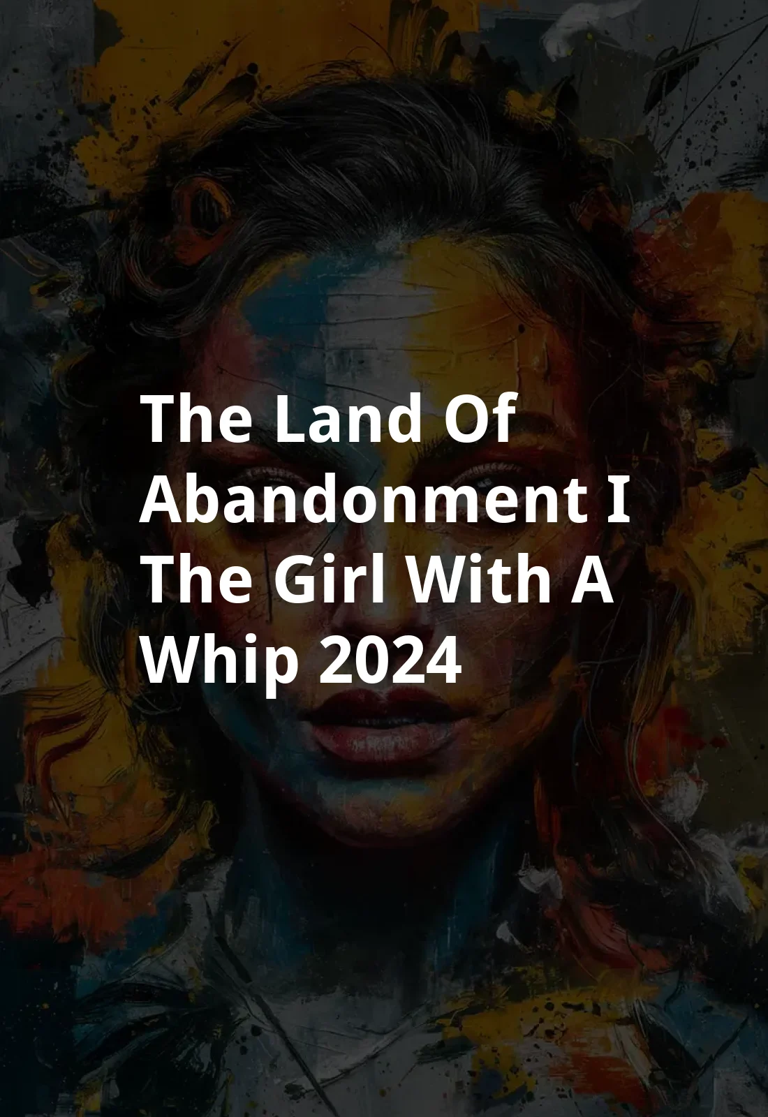 The Land of Abandonment I.: The Girl With a Whip (2024) Poster