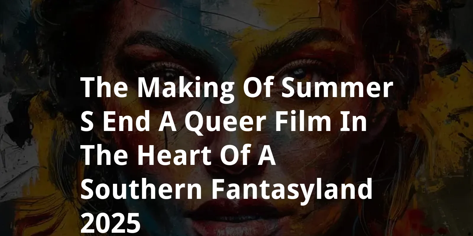 The Making of Summer's End | A Queer Film in the Heart of a Southern Fantasyland (2025)