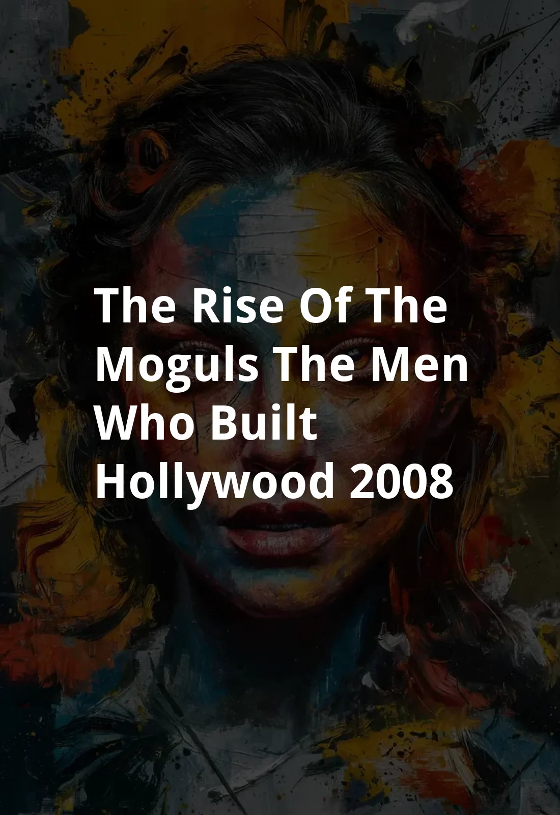 The Rise of the Moguls: The Men Who Built Hollywood (2008) Poster