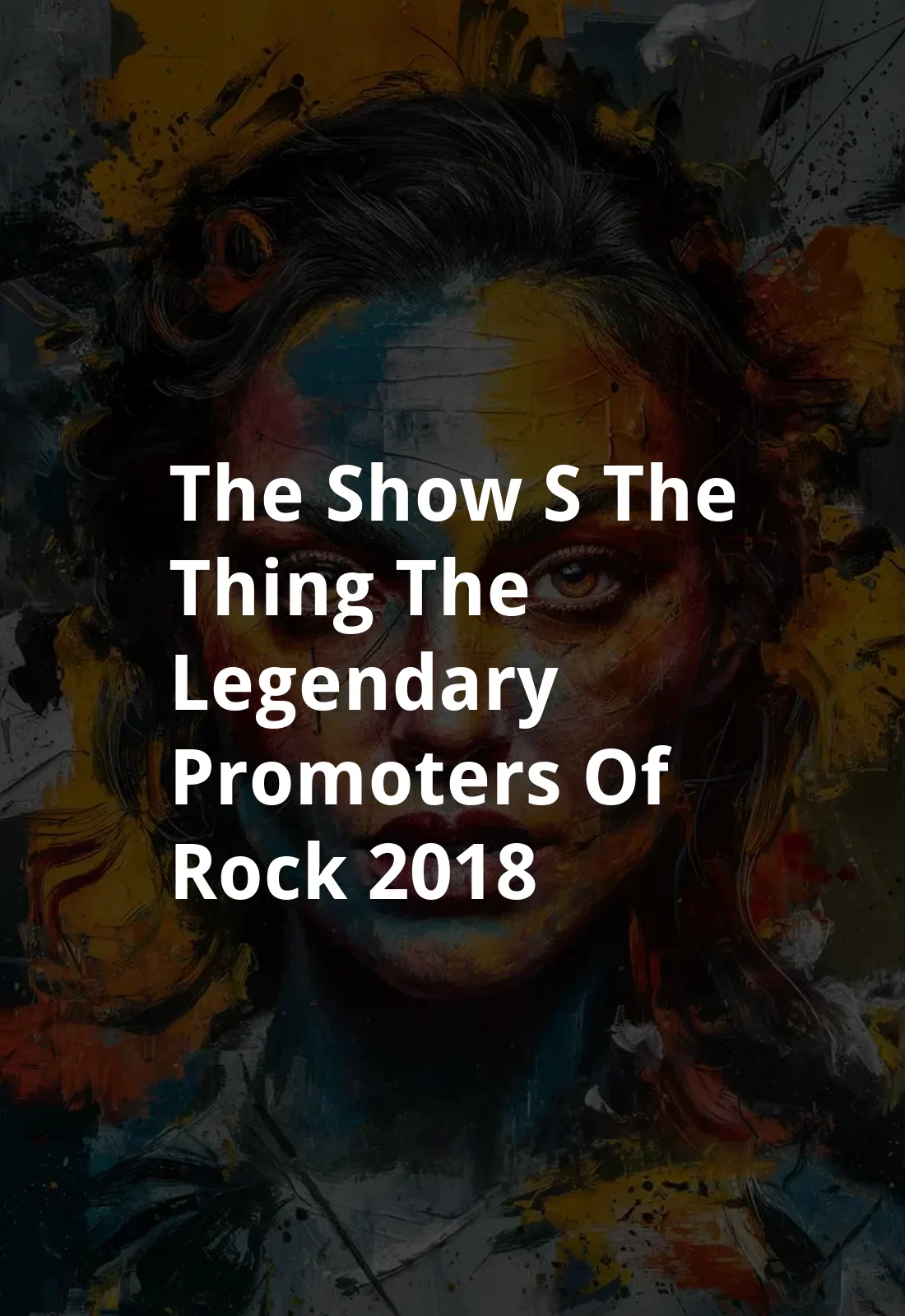 The Show's the Thing: The Legendary Promoters of Rock (2018) Poster