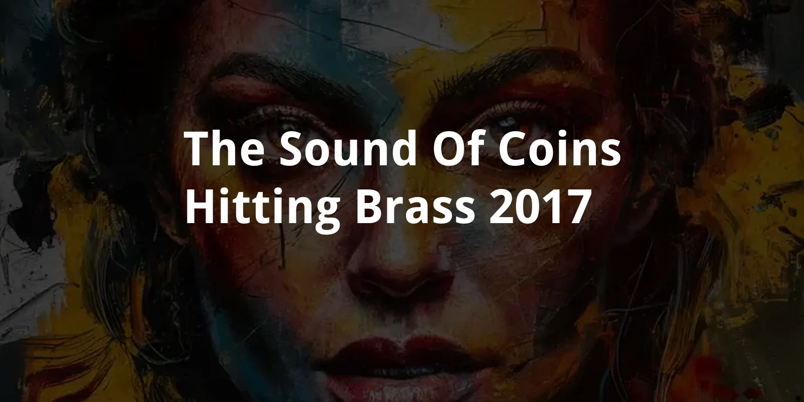 The Sound of Coins Hitting Brass (2017)