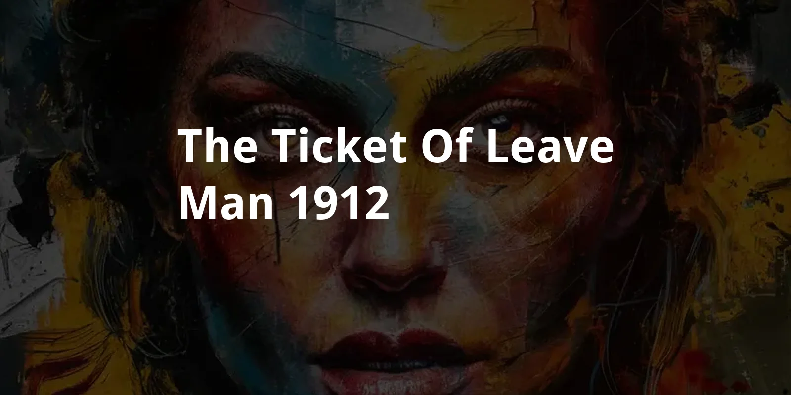 The Ticket of Leave Man (1912)